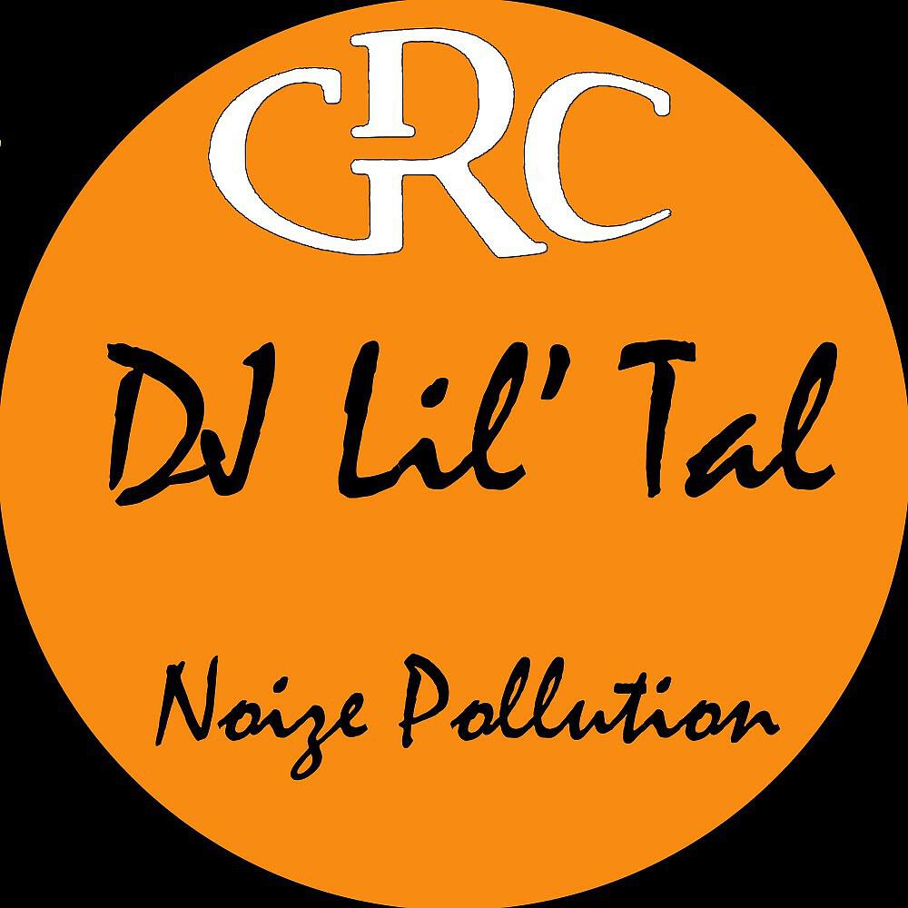 DJ Lil' Tal - Noize Pollution