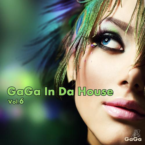 Постер альбома Gaga in Da House, Vol. 6