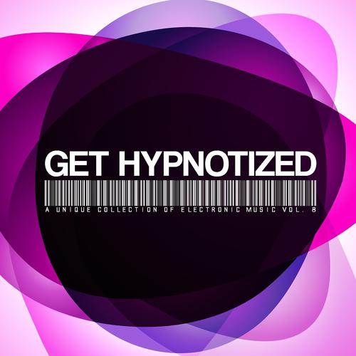 Постер альбома Get Hypnotized: A Unique Collection of Electronic Music, Vol. 8