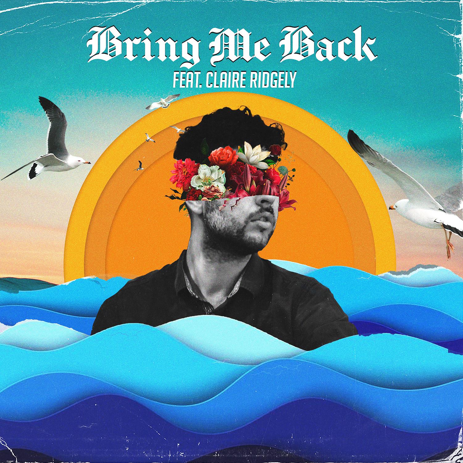 Постер альбома Bring Me Back (feat. Claire Ridgely)
