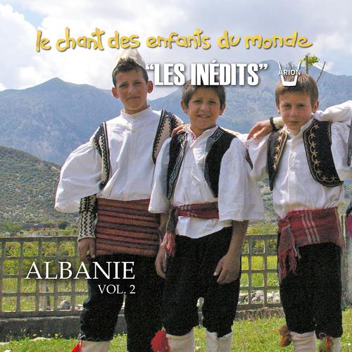 Постер альбома Les inédits: Chant des enfants du monde: Albanie, vol. 2