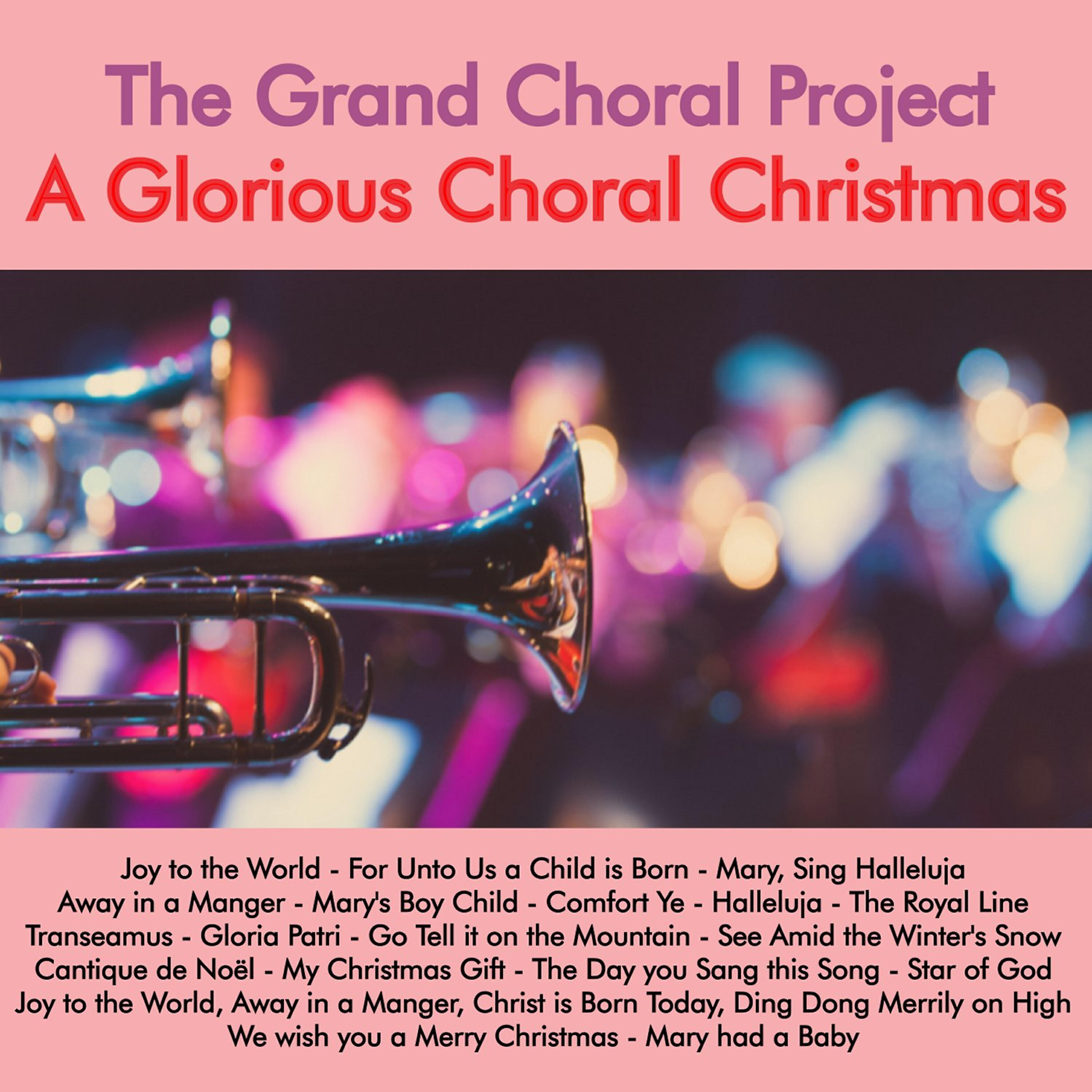 The Grand Choral Project - Mary's Boy Child