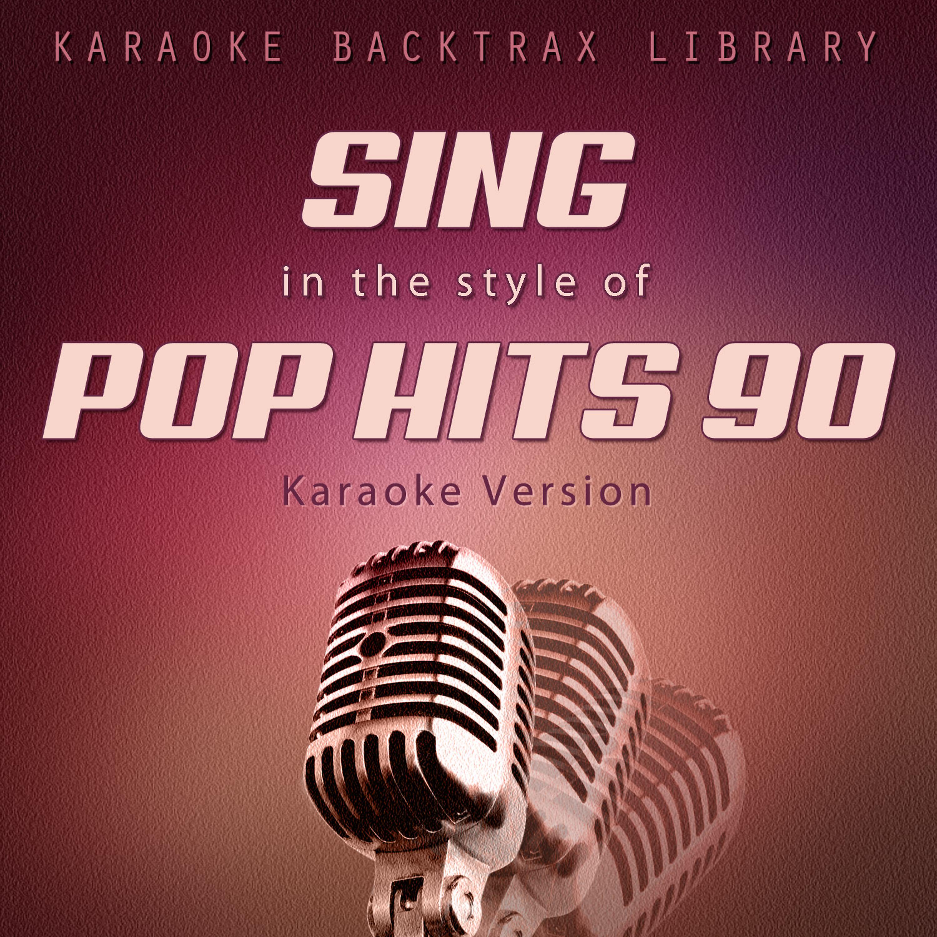 Постер альбома Sing in the Style of Pop Hits 90 (Karaoke Version)