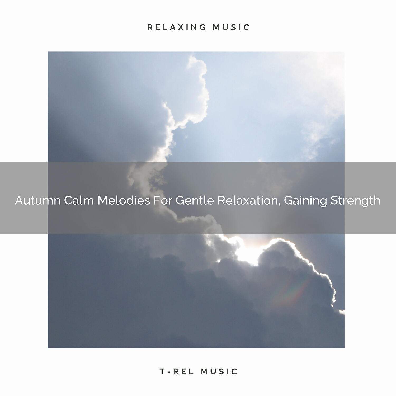 T-Rel Relaxation - End of Summer White Melodies For Maximum Relaxation, Body Healing