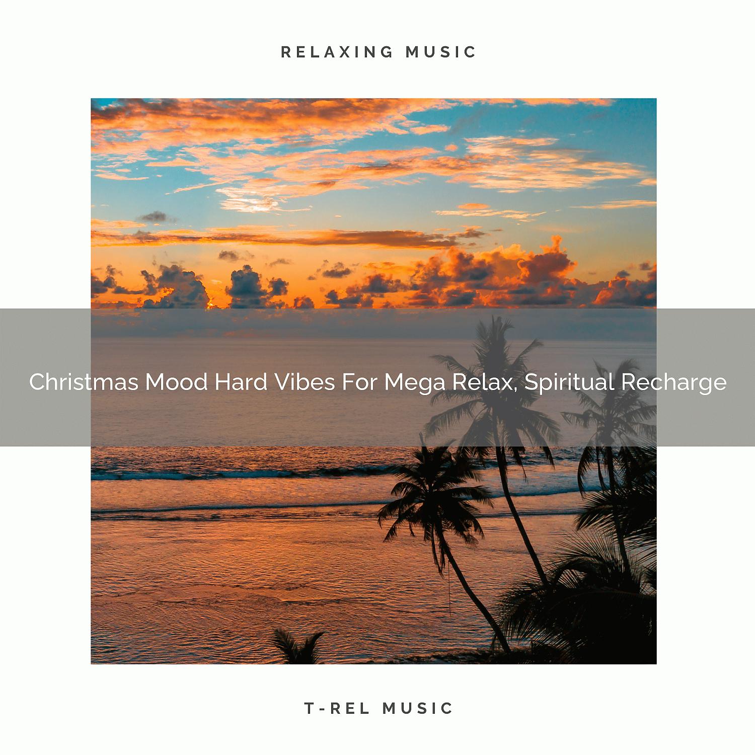 Постер альбома Christmas Mood Hard Vibes For Mega Relax, Spiritual Recharge