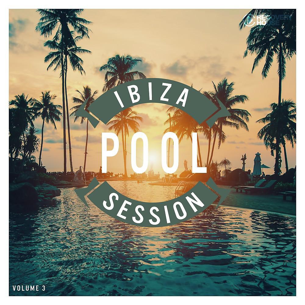 Постер альбома Ibiza Pool Session, Vol. 3