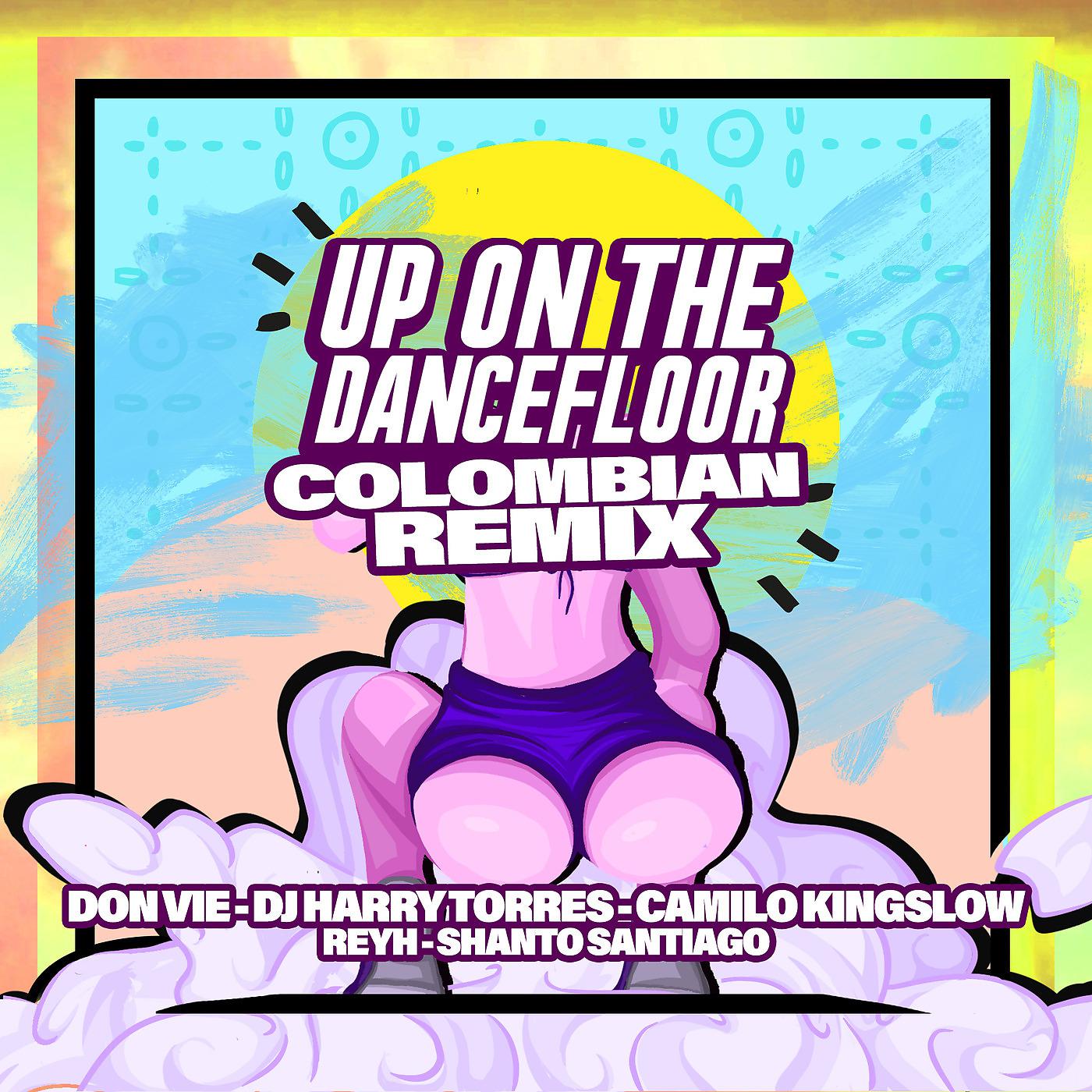 Постер альбома Up on the Dancefloor (Colombian Remix)