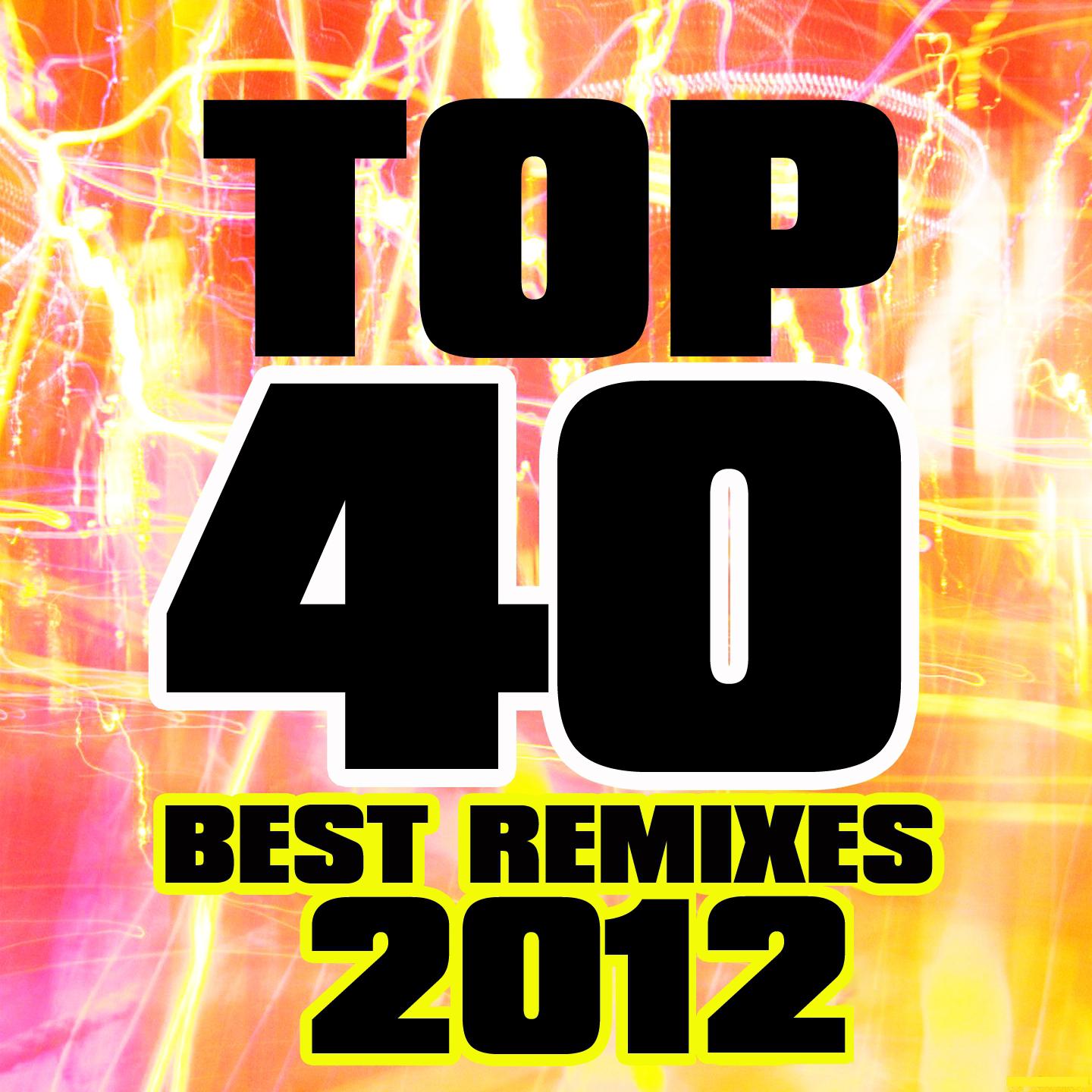 Постер альбома Top 40 Best Remixes 2012