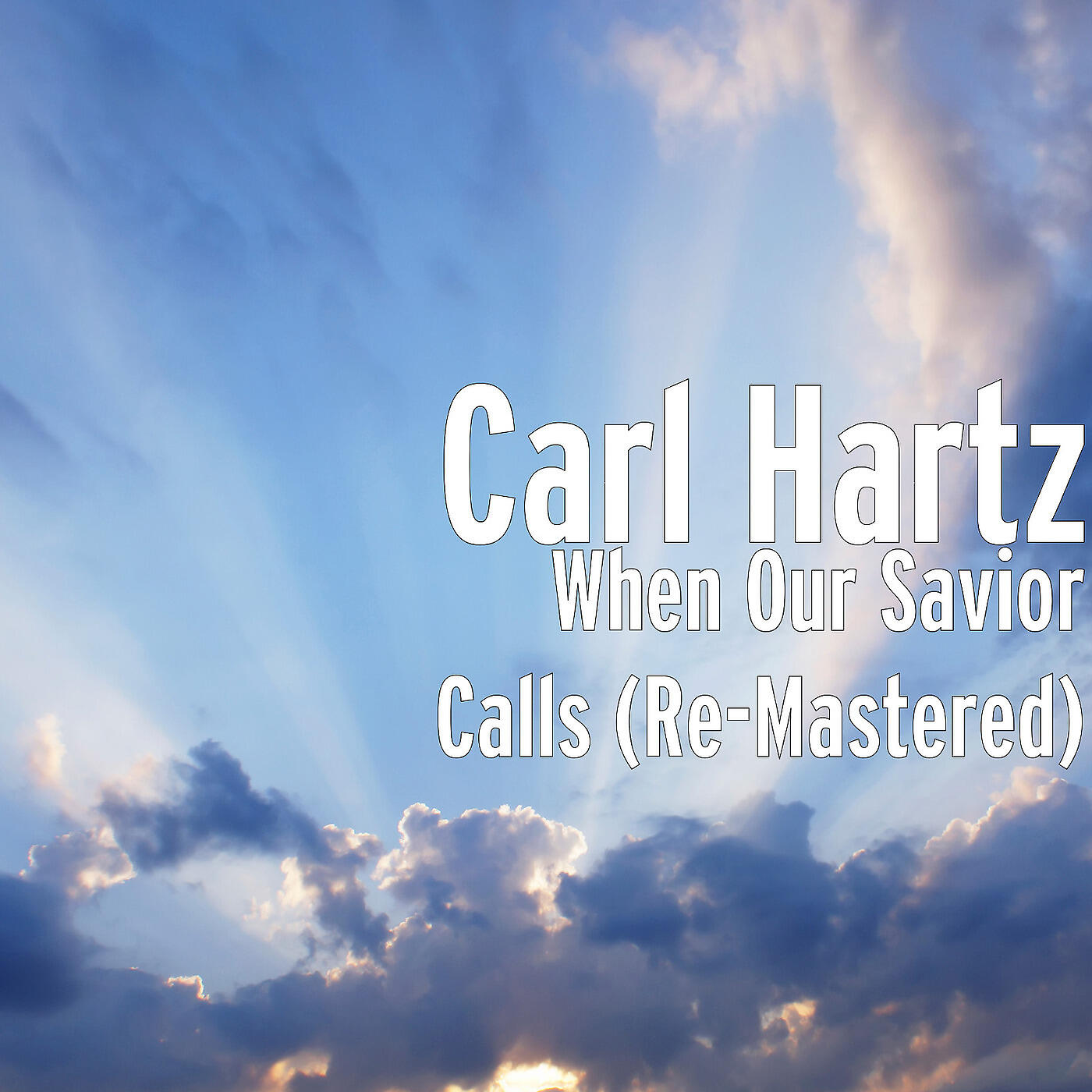 Carl Hartz - When Our Savior Calls (Remastered)