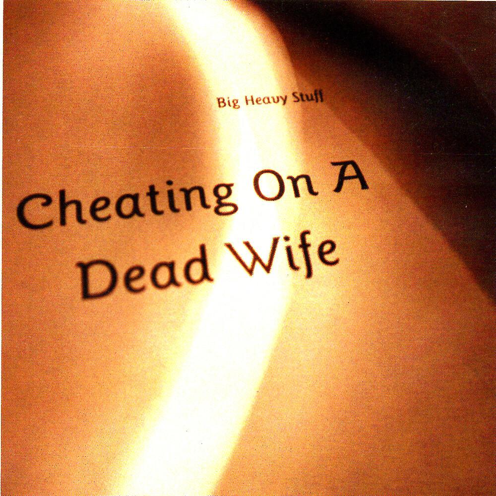 Постер альбома Cheating on a Dead Wife
