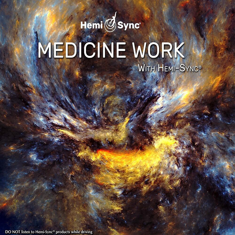 Постер альбома Medicine Work with Hemi-Sync®