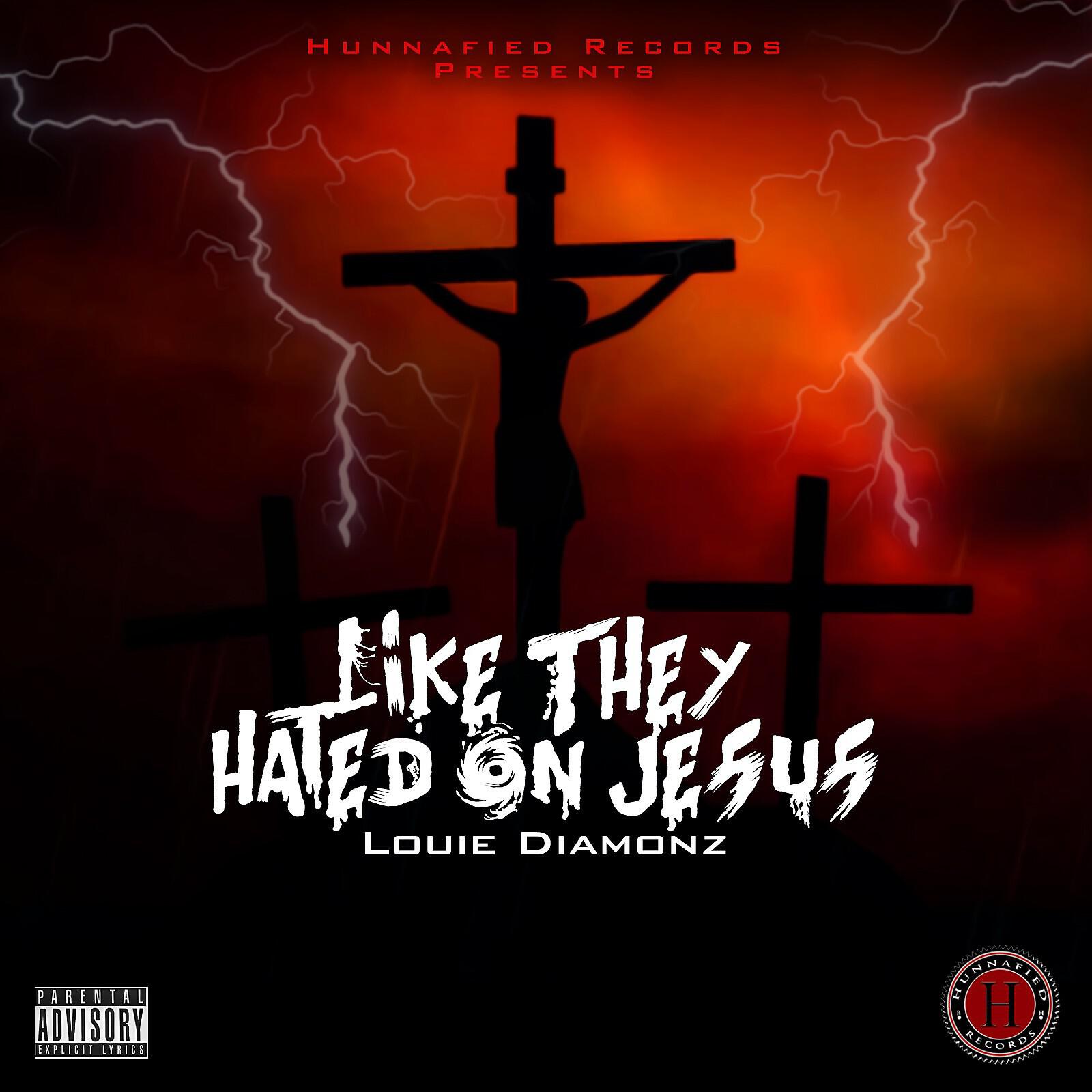 Louie Diamonz - Like They Hated On Jesus
