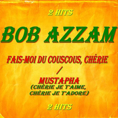 Bob Azzam - Fais-moi du couscous, chérie