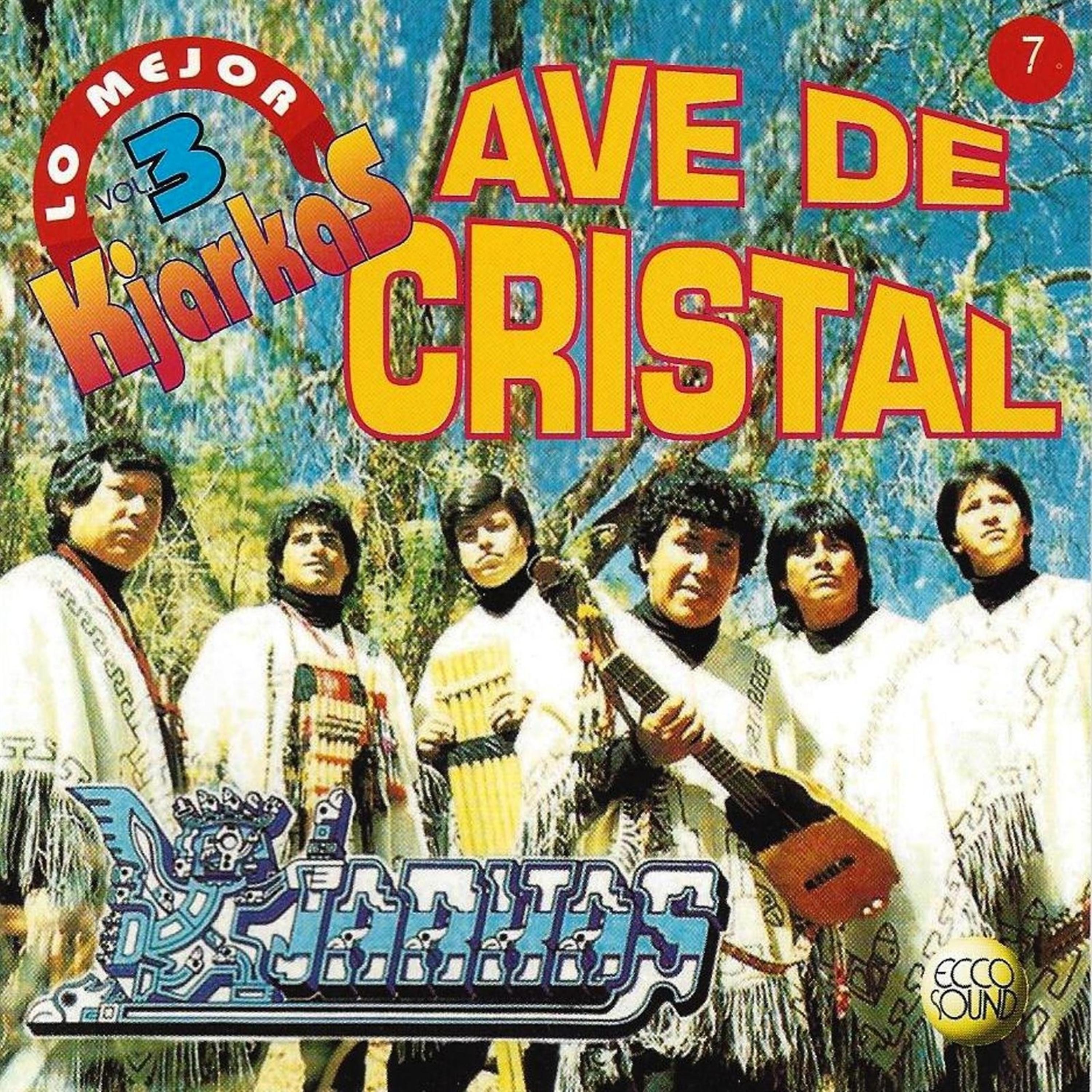 Постер альбома Kjarkas: Lo Mejor Vol. 3: Ave de Cristal