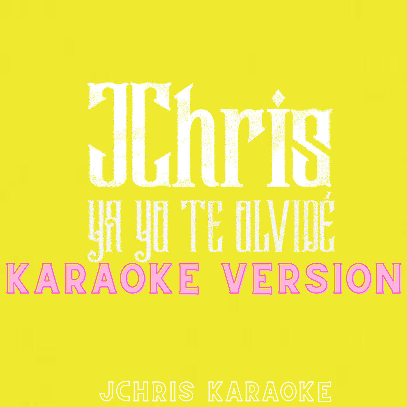 JChris Karaoke - Ya Yo Te Olvidé (Karaoke Version)