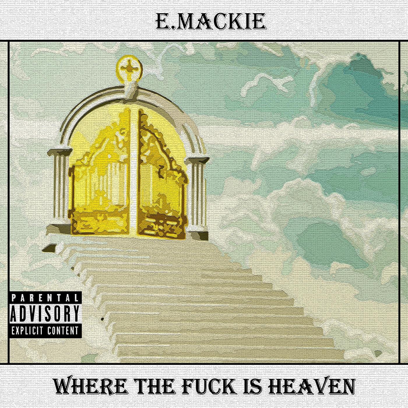 E.Mackie - Where the Fuck Is Heaven