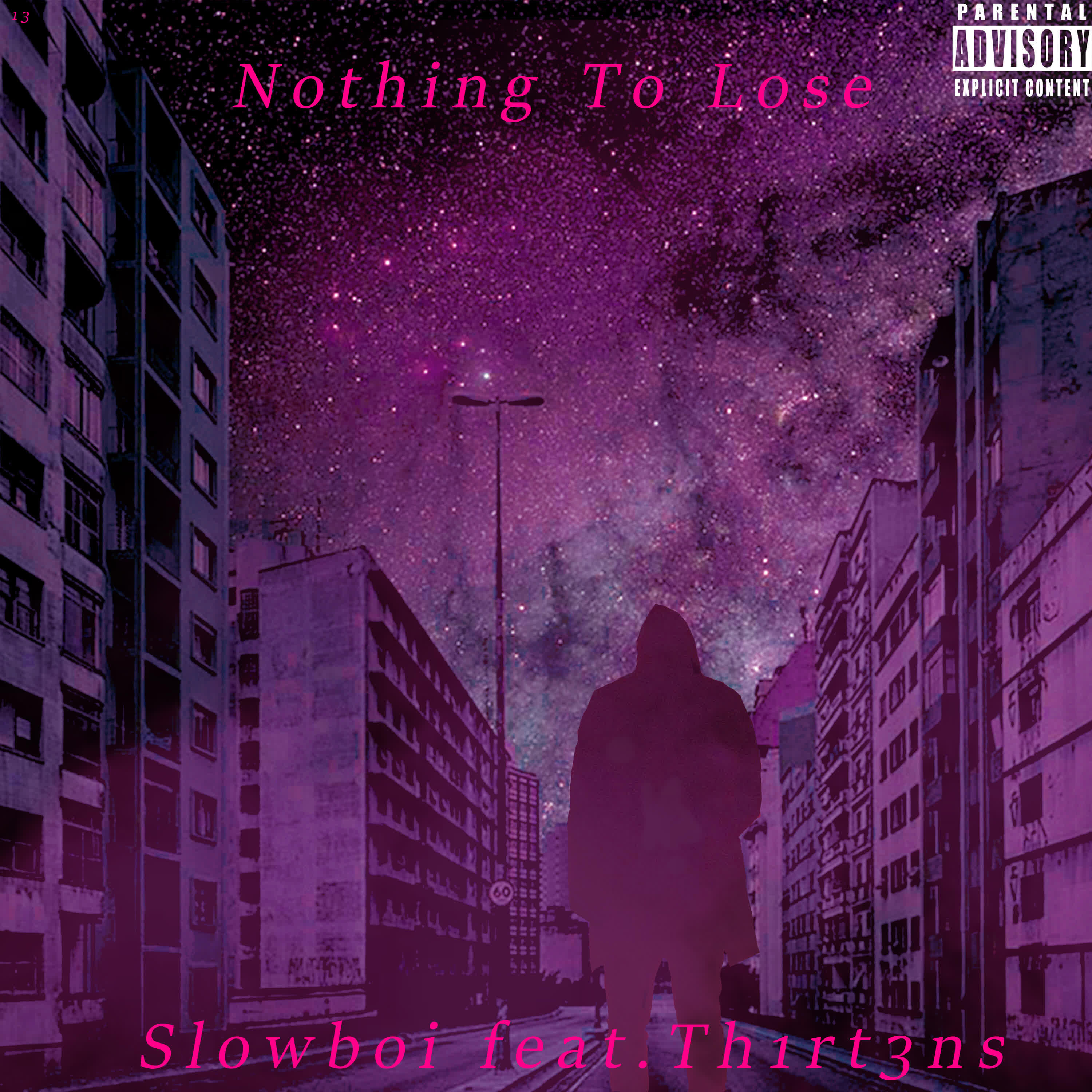 Slowboi - Nothing to Lose (feat. Th1rt3ns)