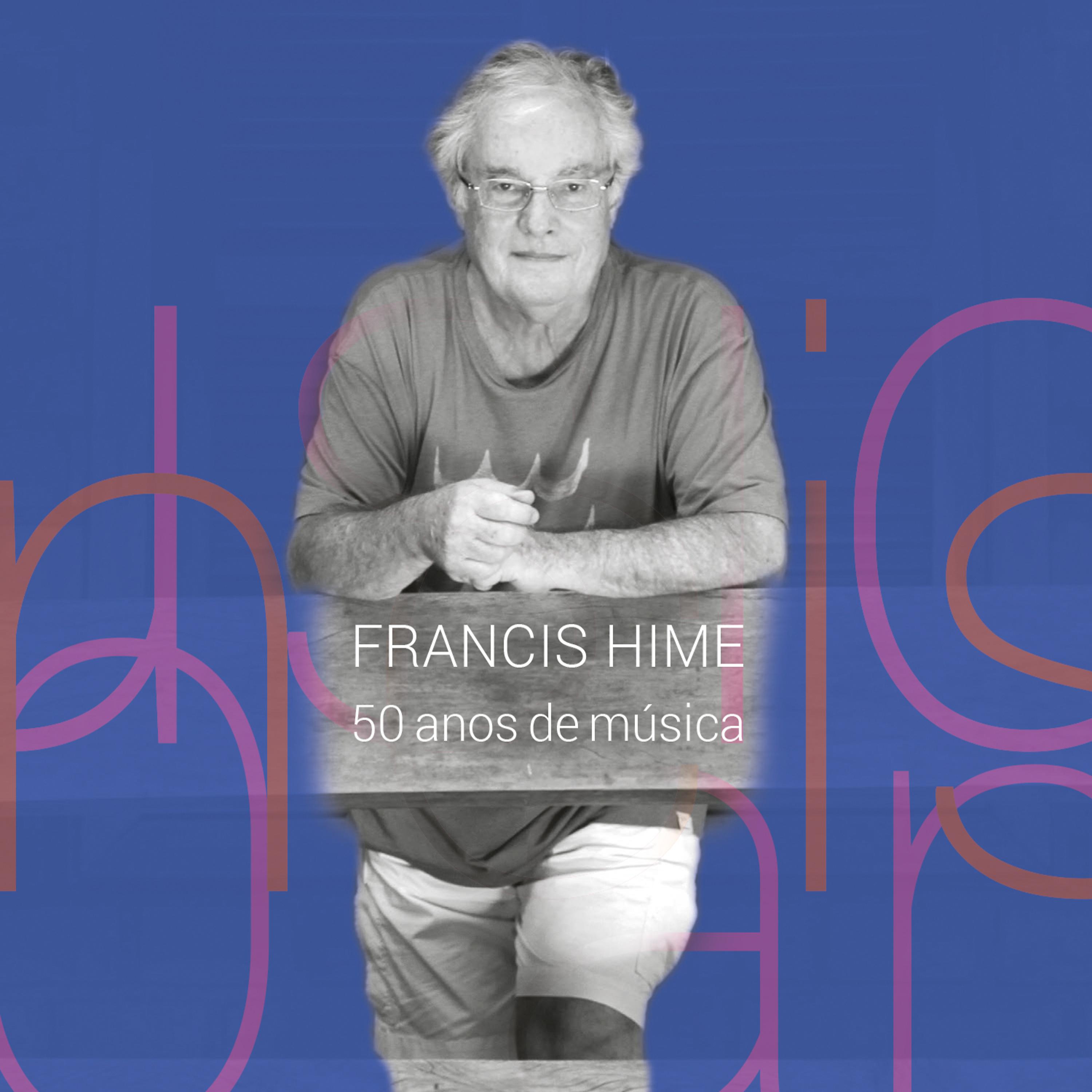 Постер альбома Francis Hime - 50 Anos de Música (Ao Vivo)