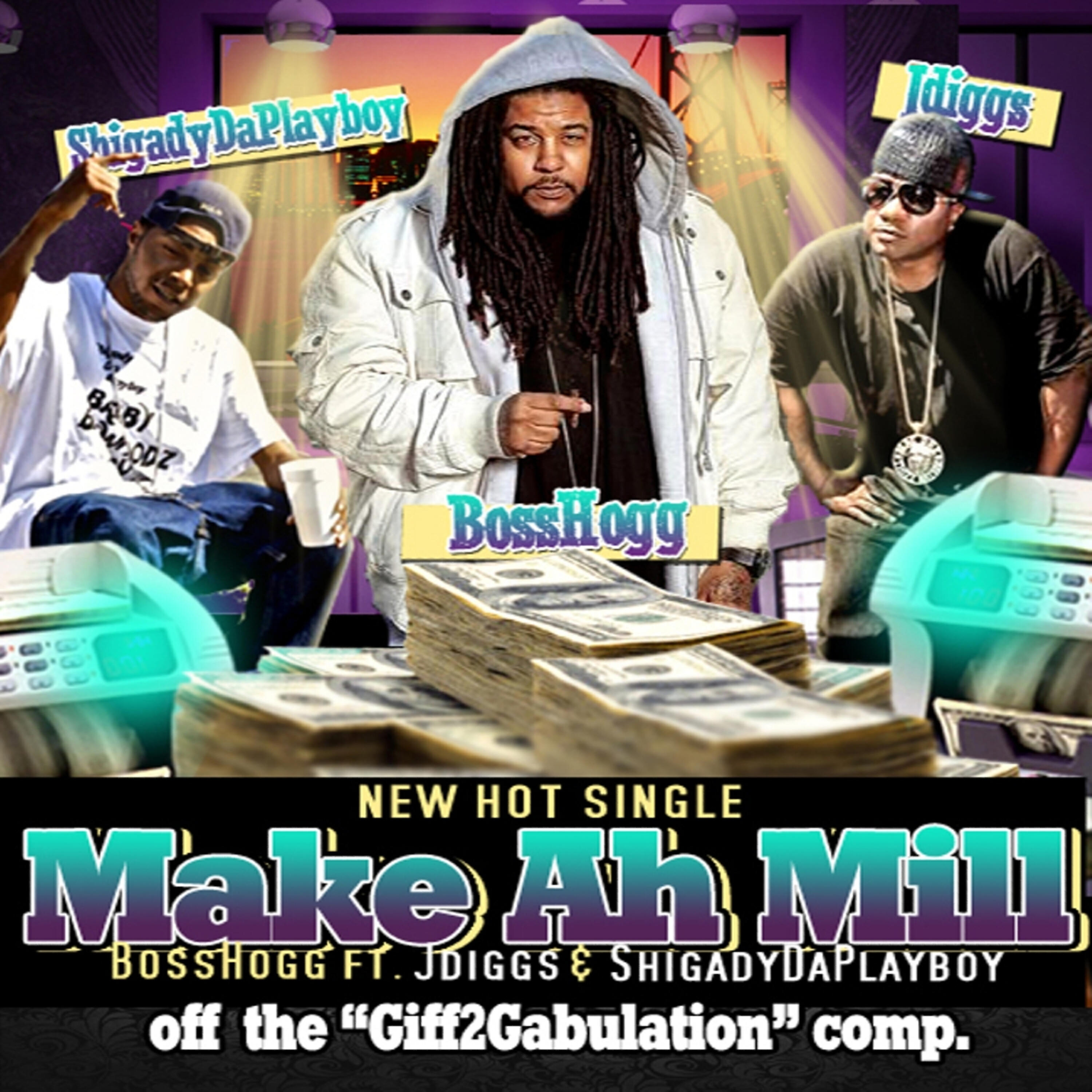 J-Diggs - Make Ah Mill (feat. J-Diggs & Shigady Da Playboy)