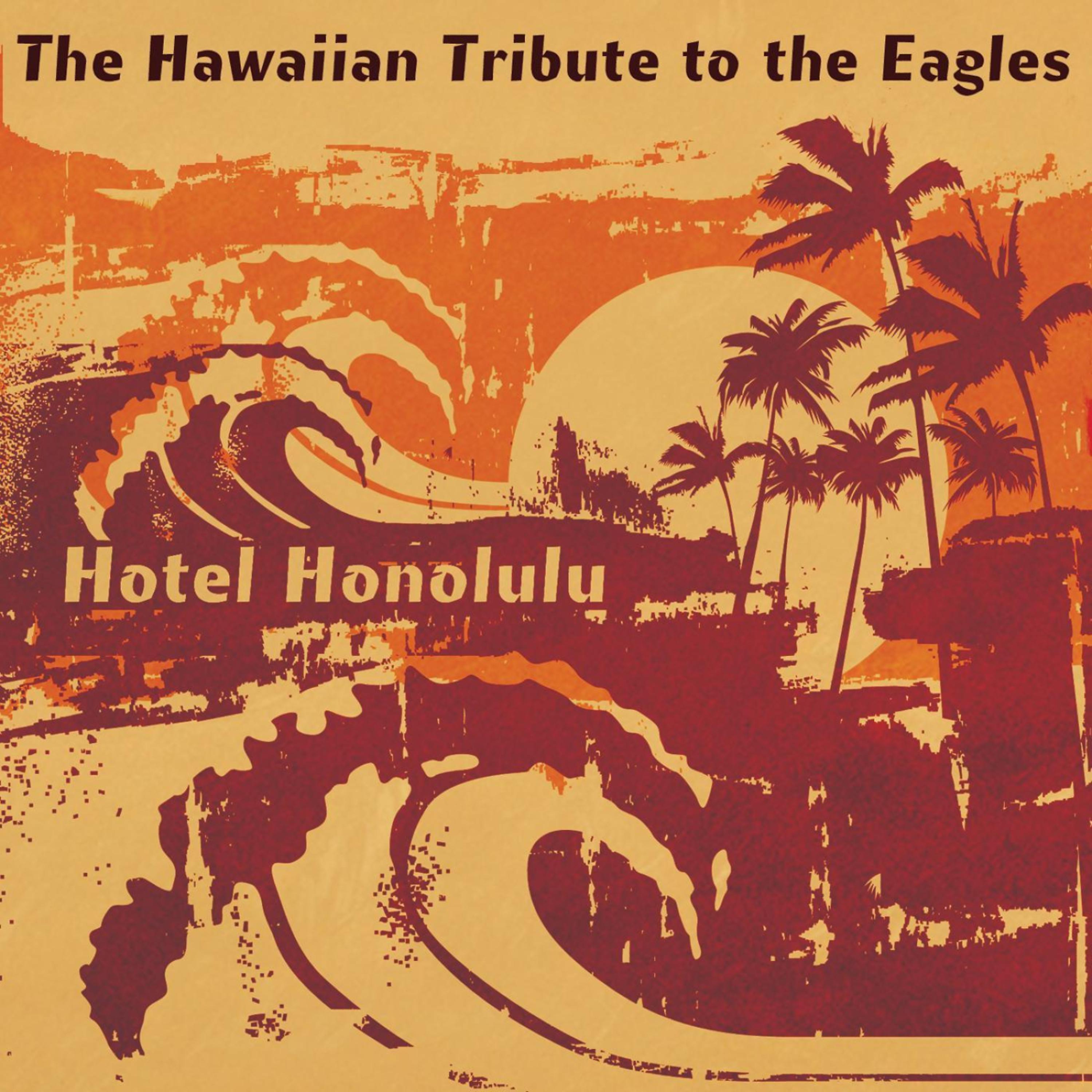 Постер альбома Hotel Honolulu: The Hawaiian Tribute to The Eagles