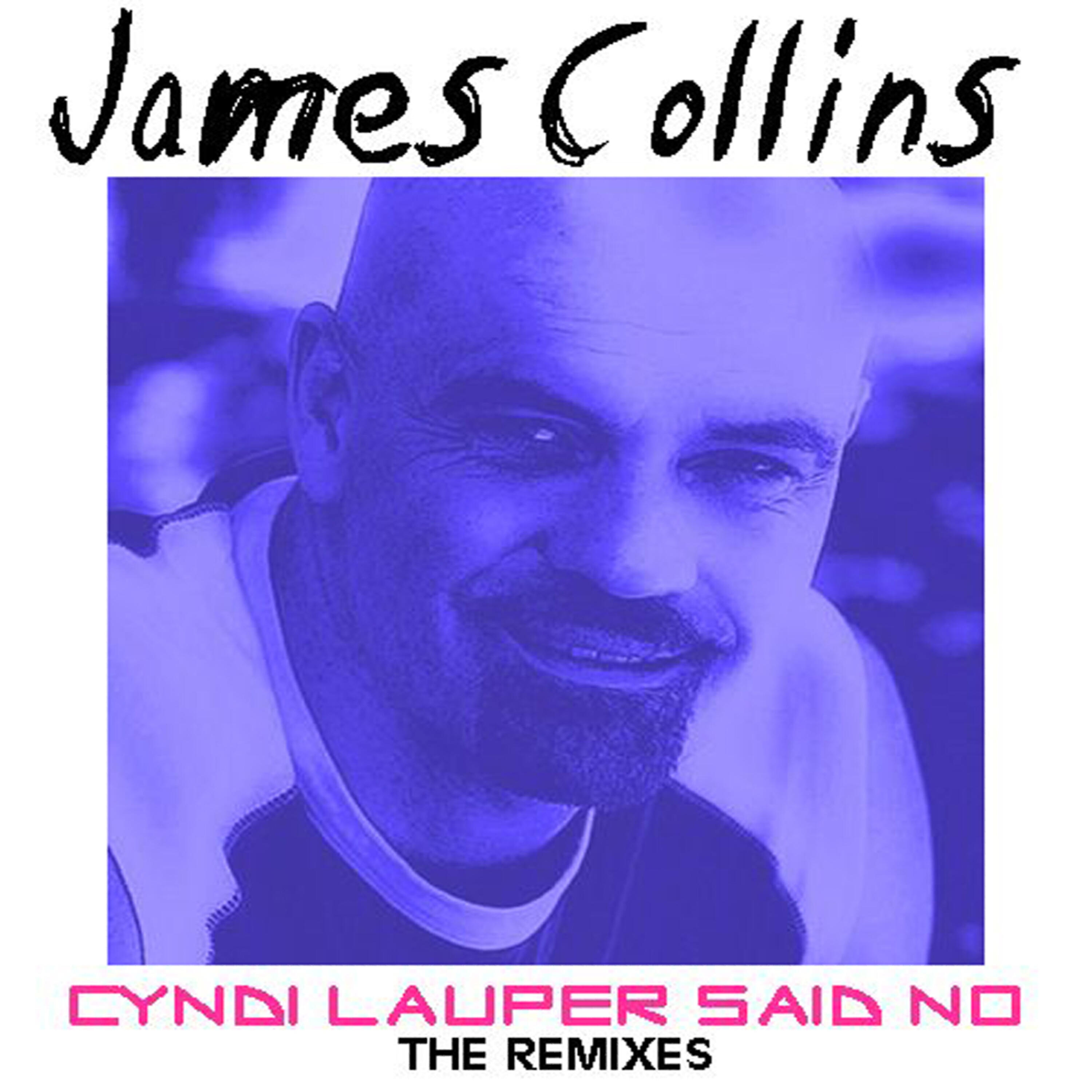 James Collins - Cyndi Lauper Said No (Pix Mix Edit)
