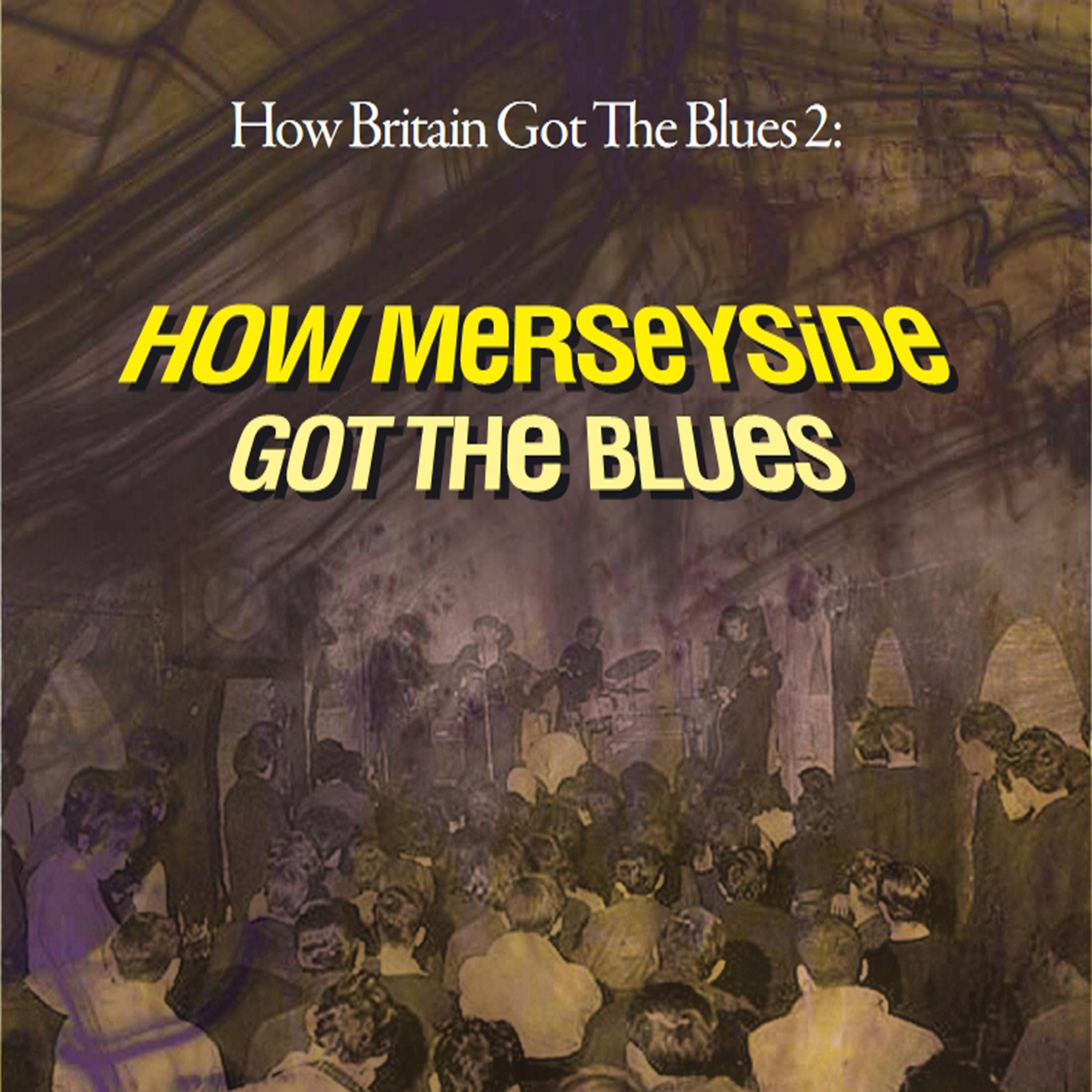 Постер альбома Merseybeat: How Britain Got the Blues Vol. 2 Pt. 2