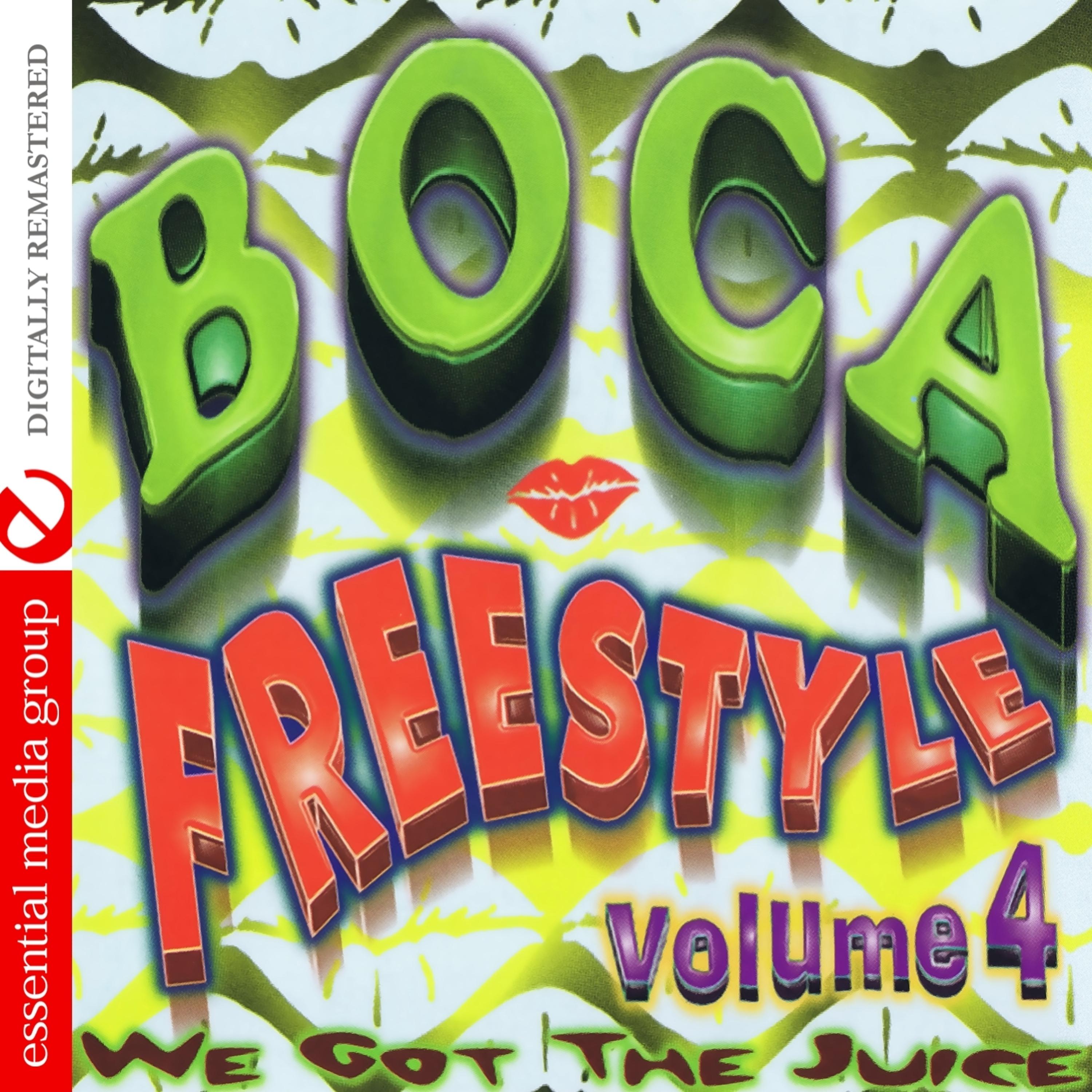 Постер альбома Boca Freestyle Vol. 4: We Got The Juice (Digitally Remastered)