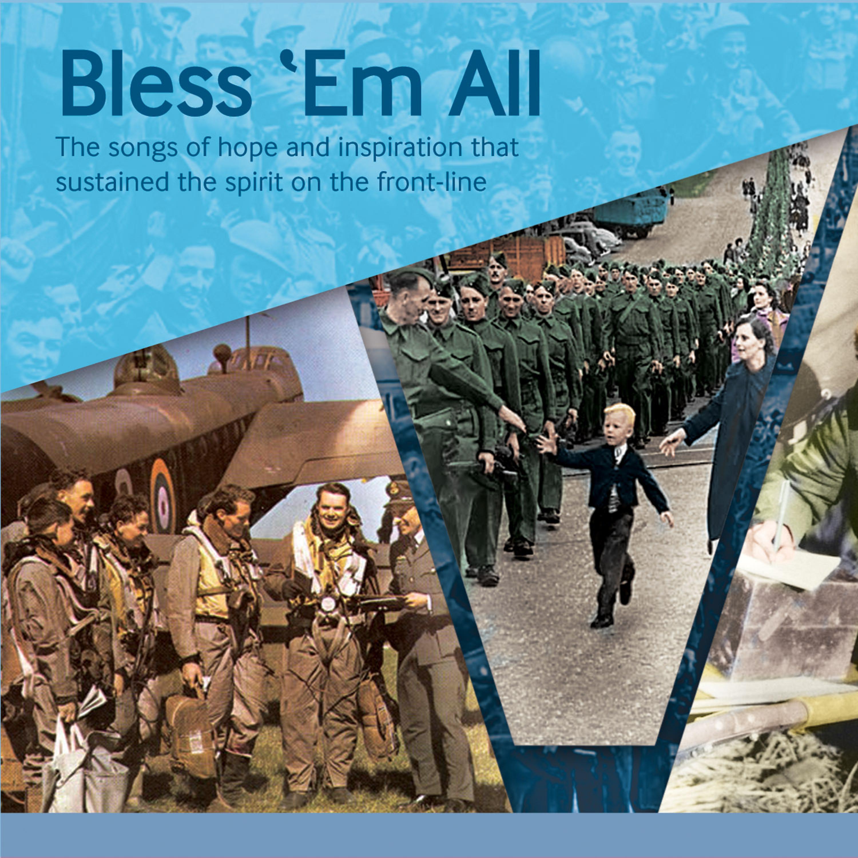 Постер альбома Bless 'Em All - The Songs of Hope and Inspiration That Sustained the Spirit on the Front-Line