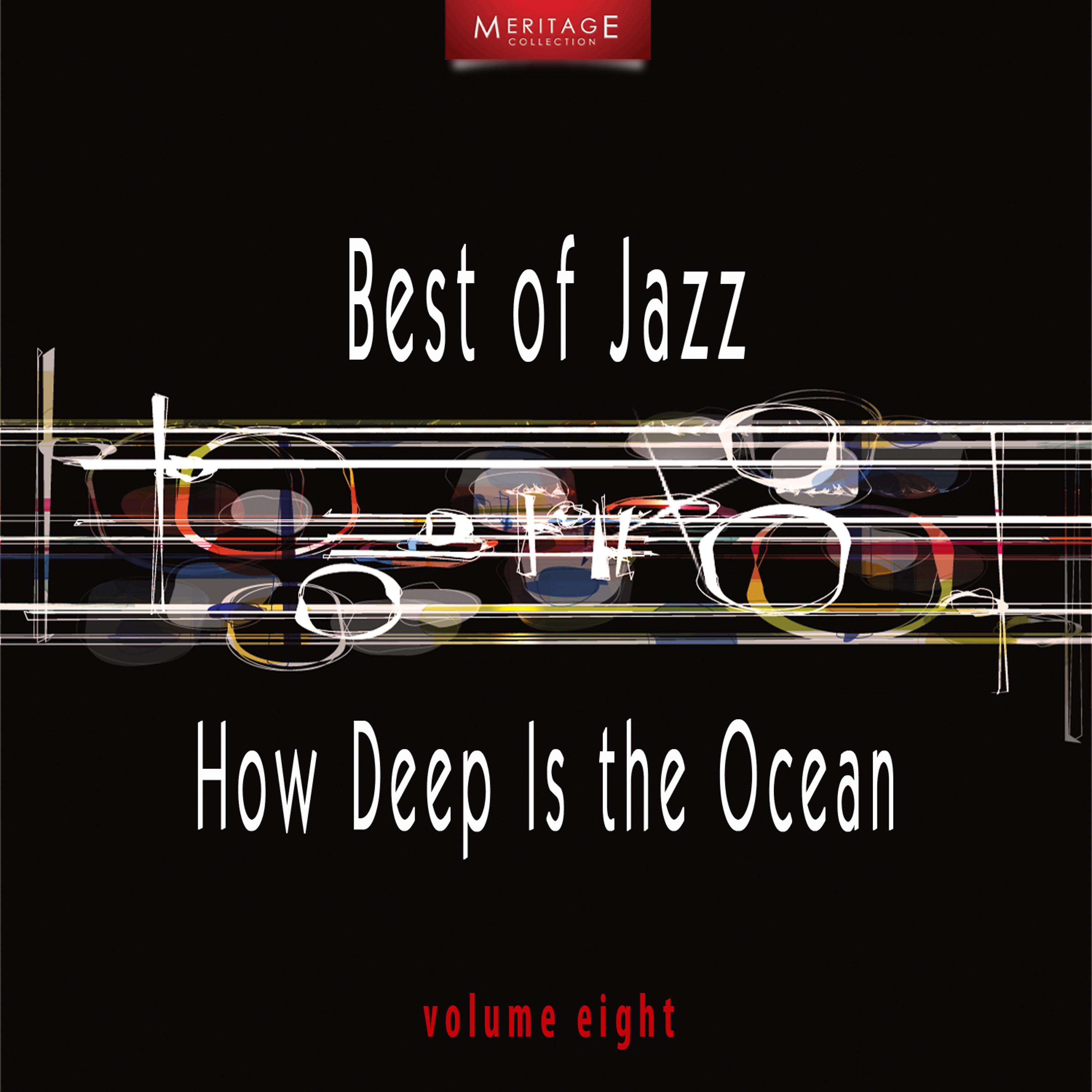 Постер альбома Meritage Best of Jazz: How Deep Is the Ocean, Vol. 8