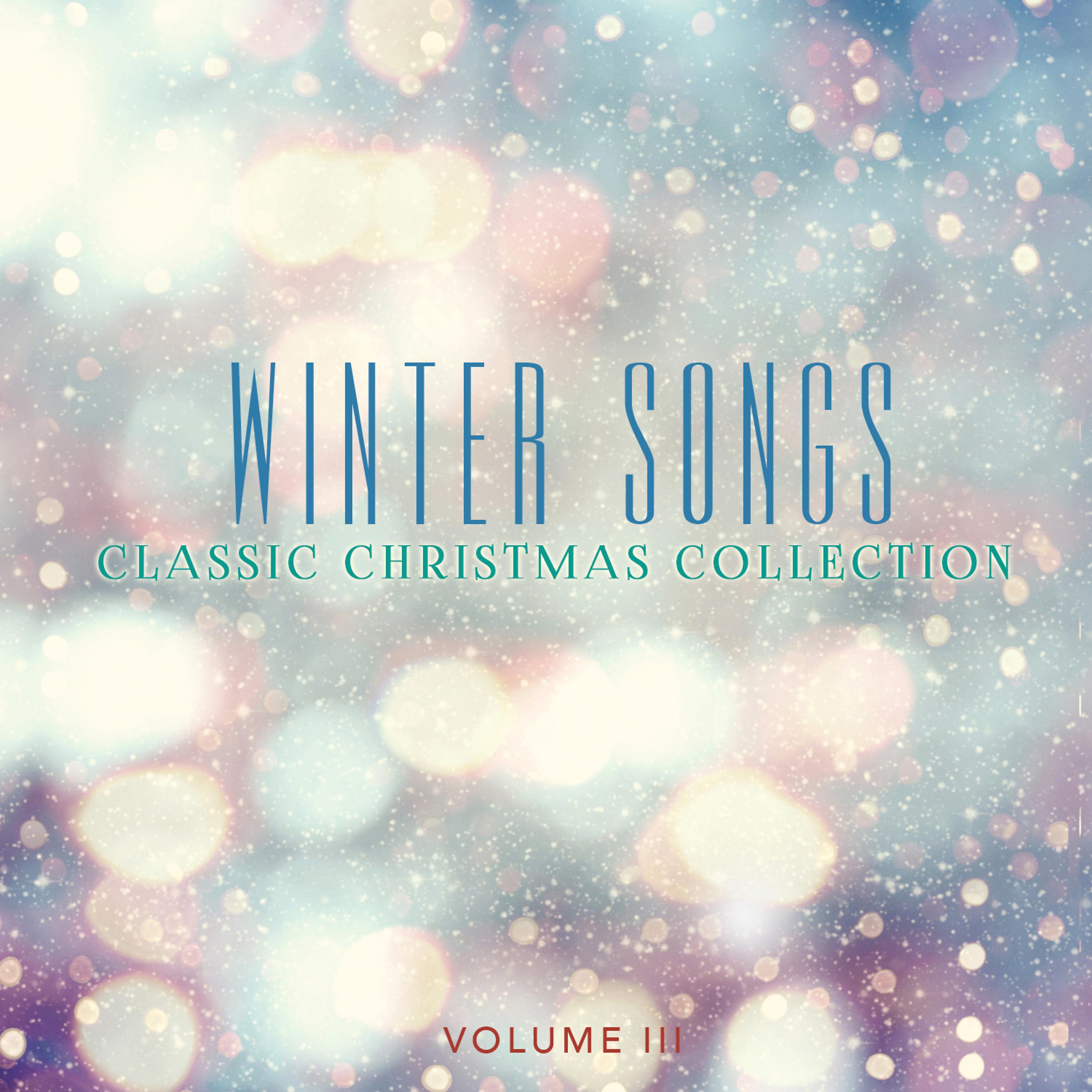 Постер альбома Classic Christmas Collection: Winter Songs, Vol. 3