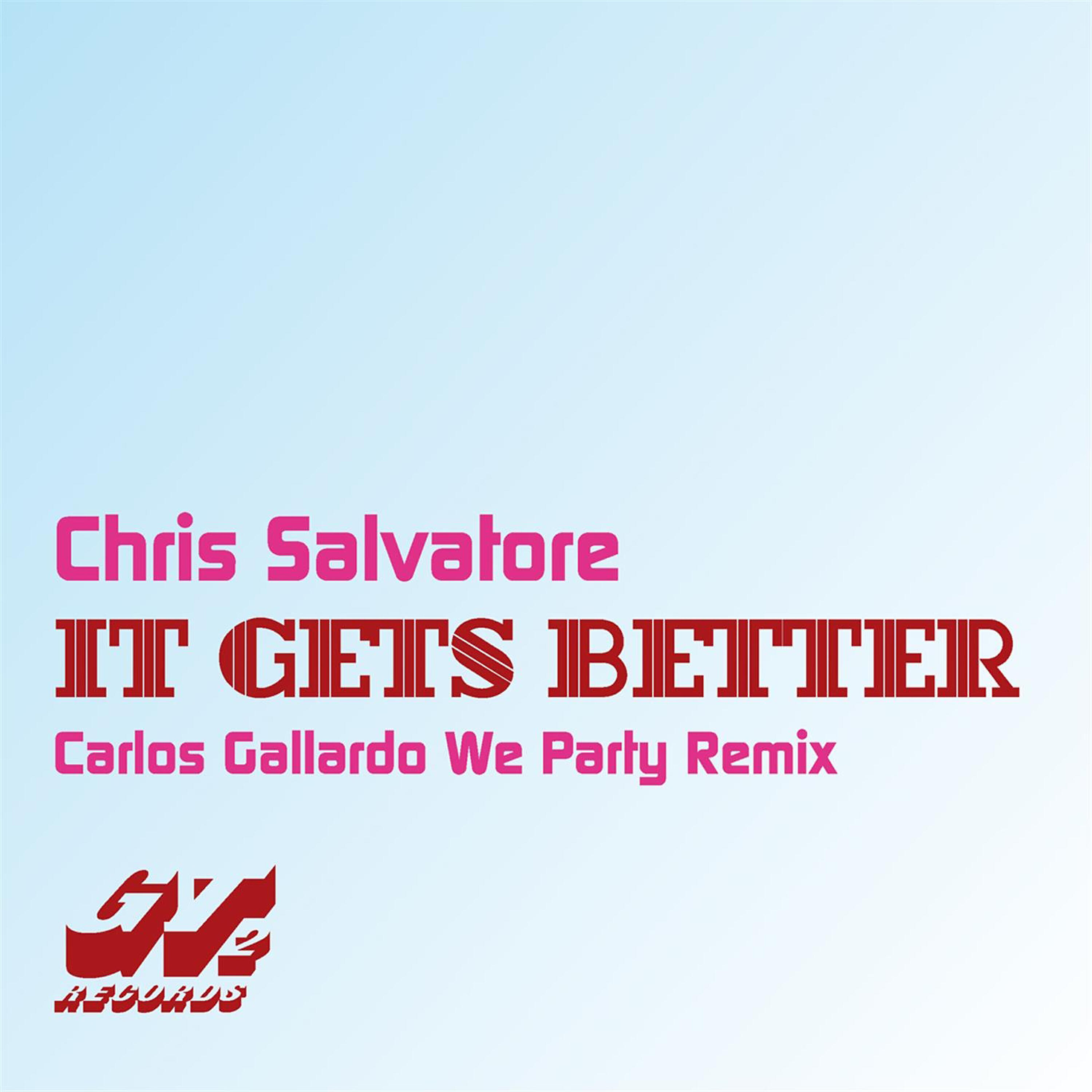 Chris Salvatore - It Gets Better (Carlos Gallardo We Party Remix)