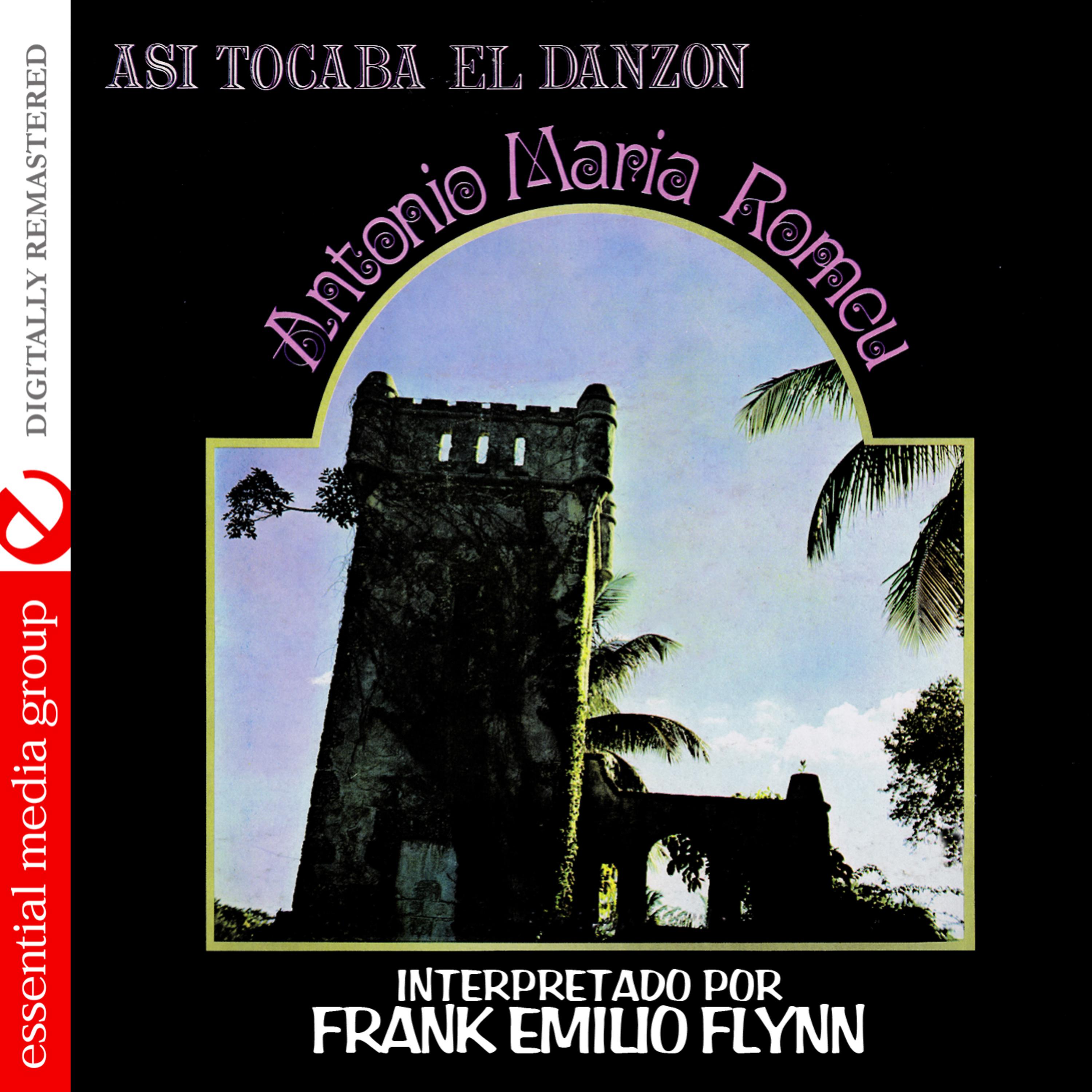 Постер альбома Asi Tocaba El Danzon: Antonio Maria Romeu (Digitally Remastered)