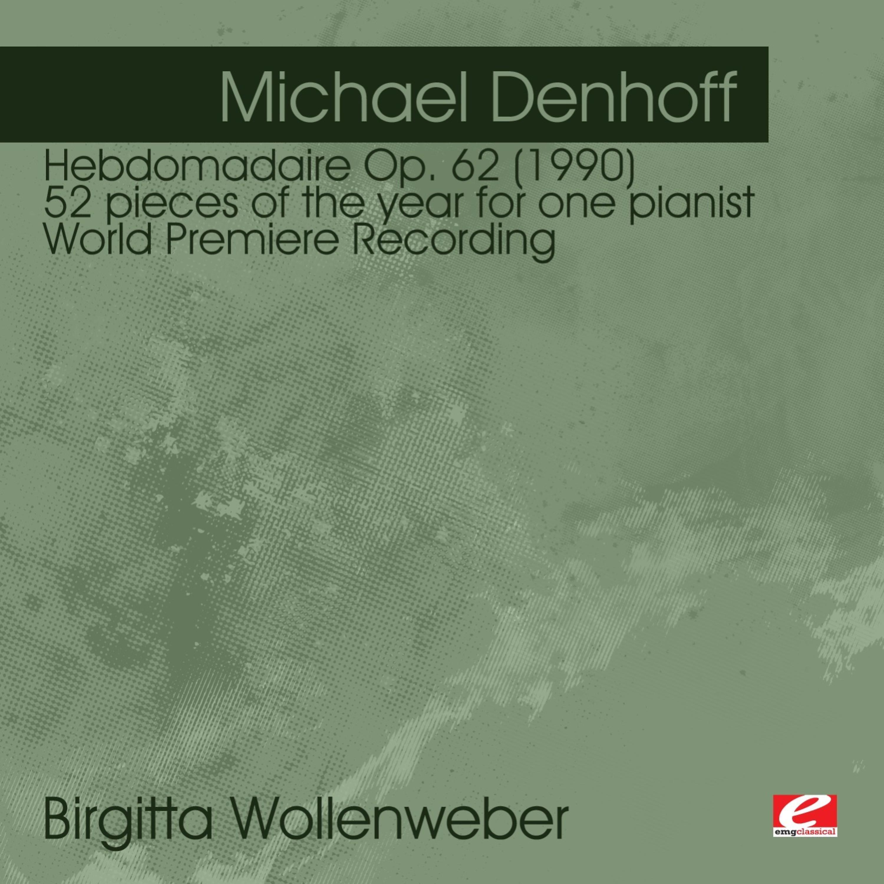 Постер альбома Denhoff: Hebdomadaire Op. 62 (1990) 52 pieces of the year for one pianist - World Premiere Recording (Digitally Remastered)