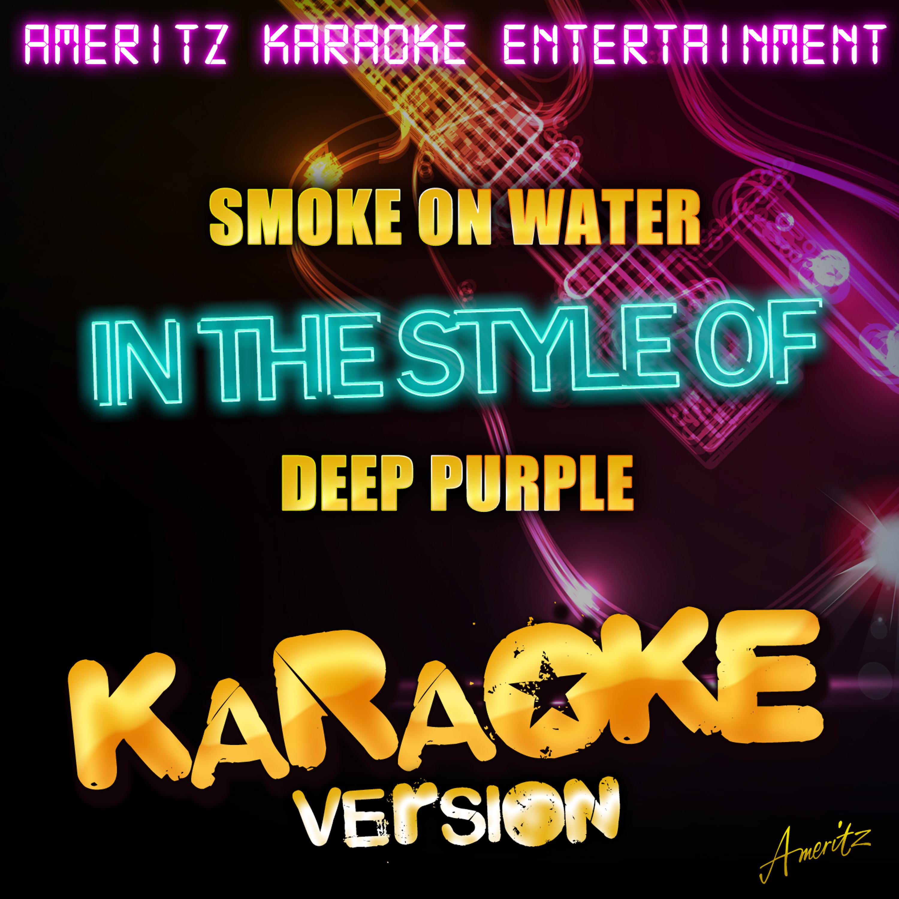Постер альбома Smoke on the Water (In the Style of Deep Purple) [Karaoke Version] - Single