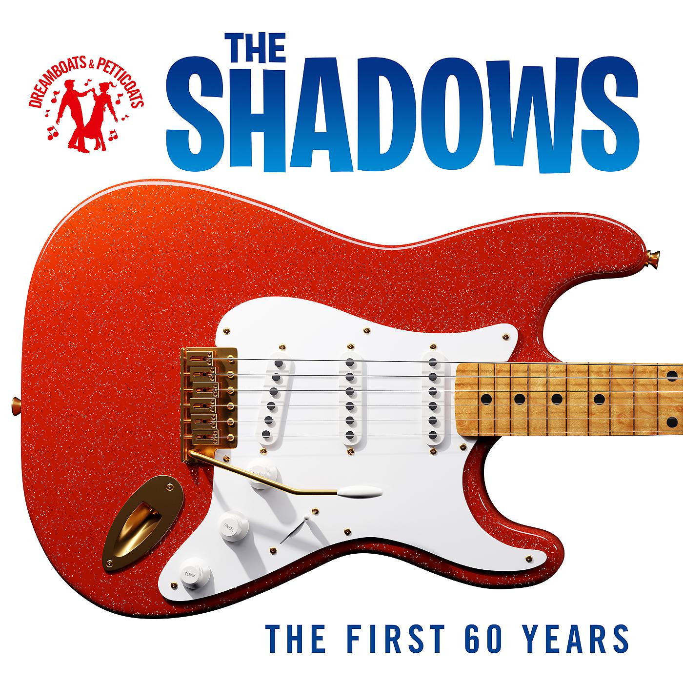 Постер альбома Dreamboats & Petticoats Presents: The Shadows - The First 60 Years
