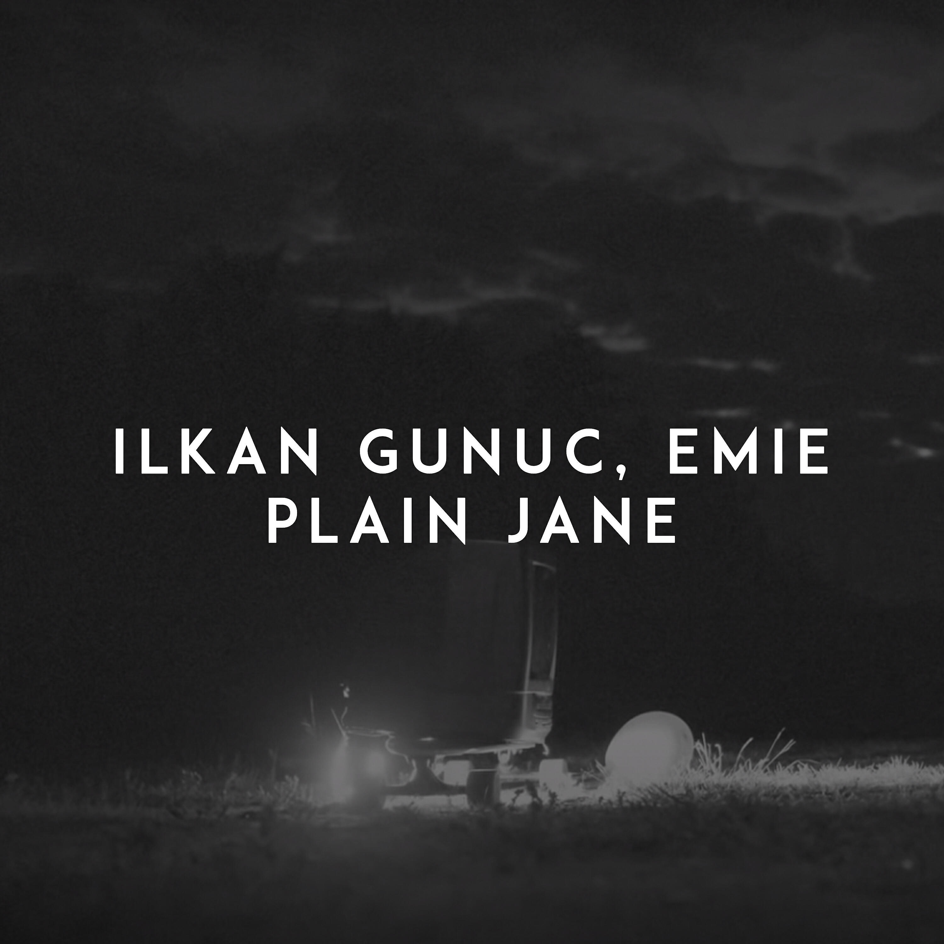 Ilkan Gunuc - Plain Jane