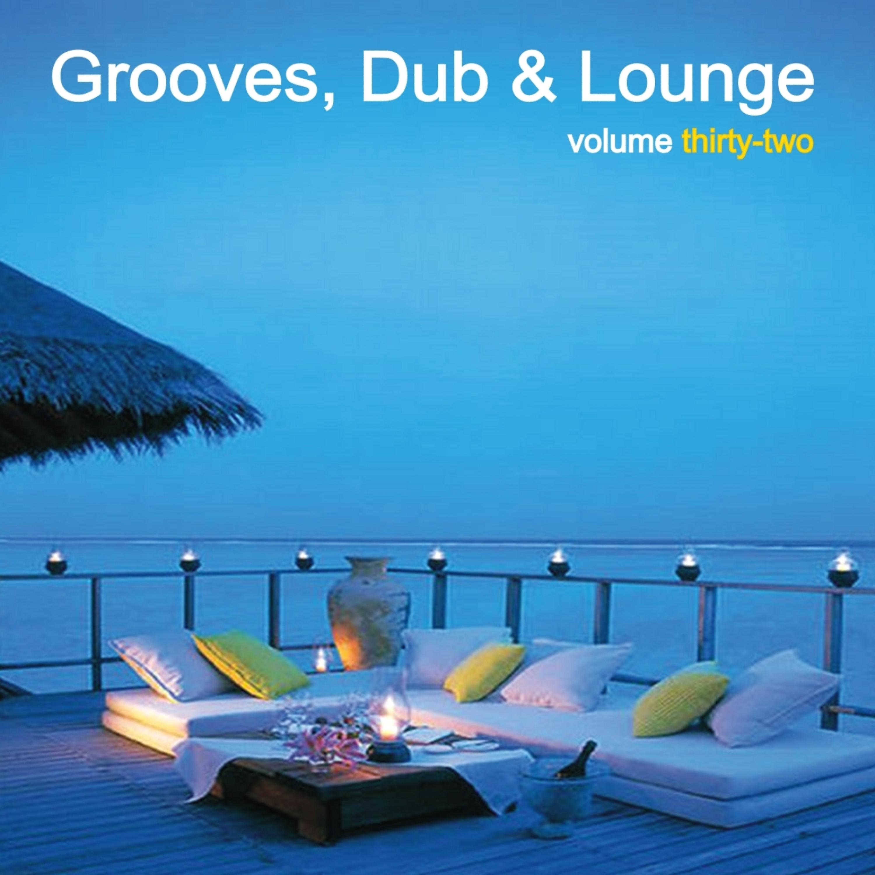 Постер альбома Grooves, Dub & Lounge, Vol. 32