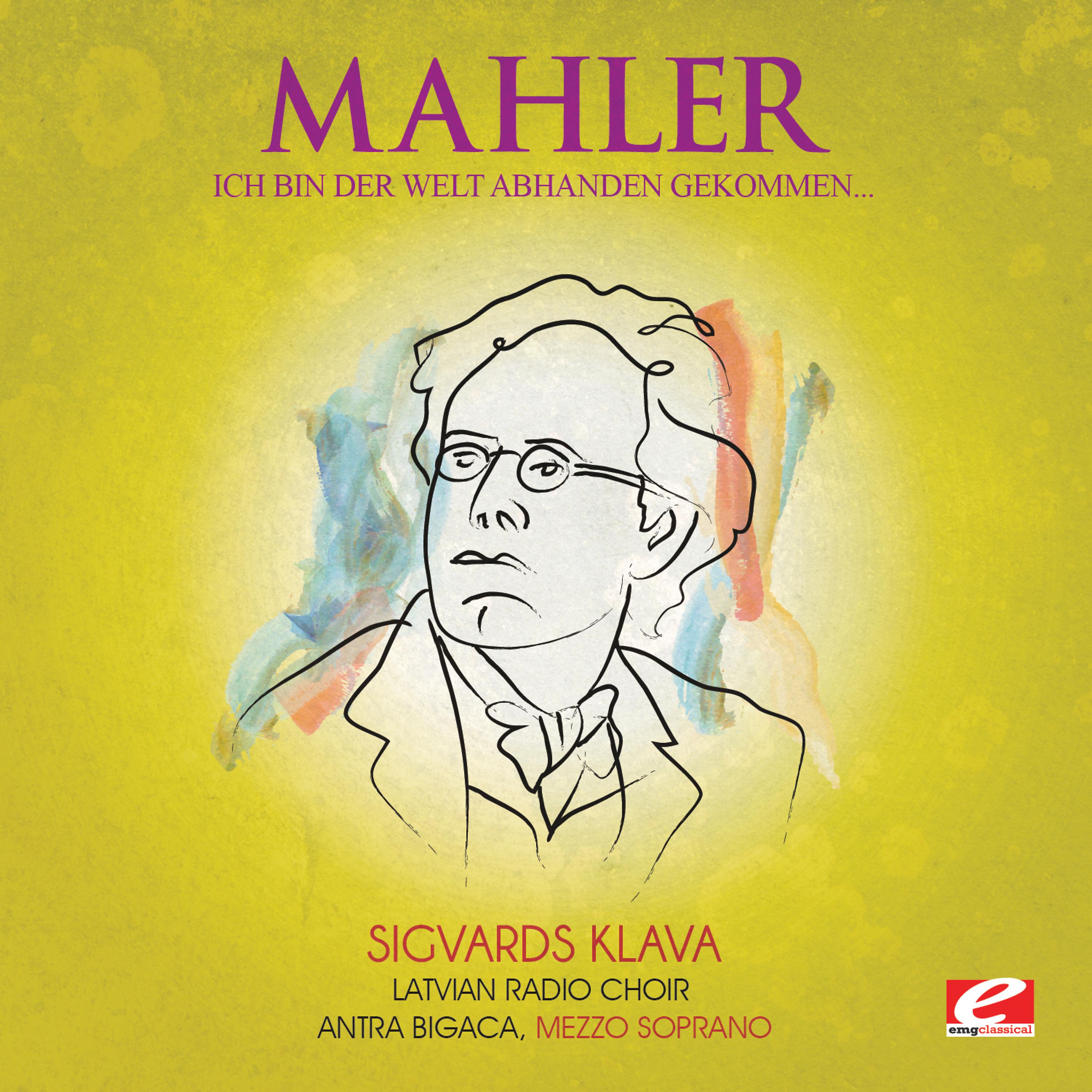 Постер альбома Mahler: Seven Songs of Latter Days: "Ich bin der Welt abhanden gekommen" (Digitally Remastered)