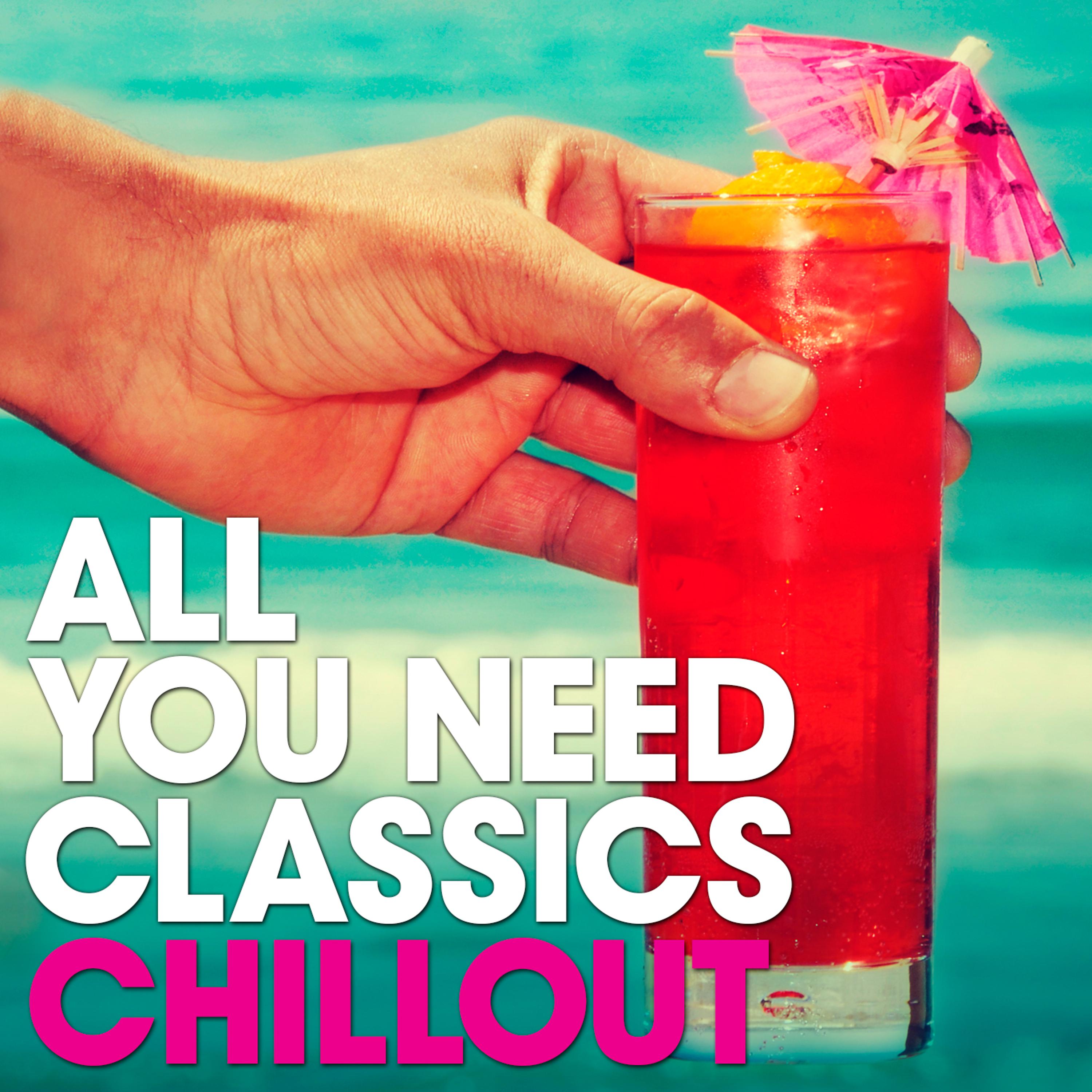 Постер альбома Chillout: All You Need Classics