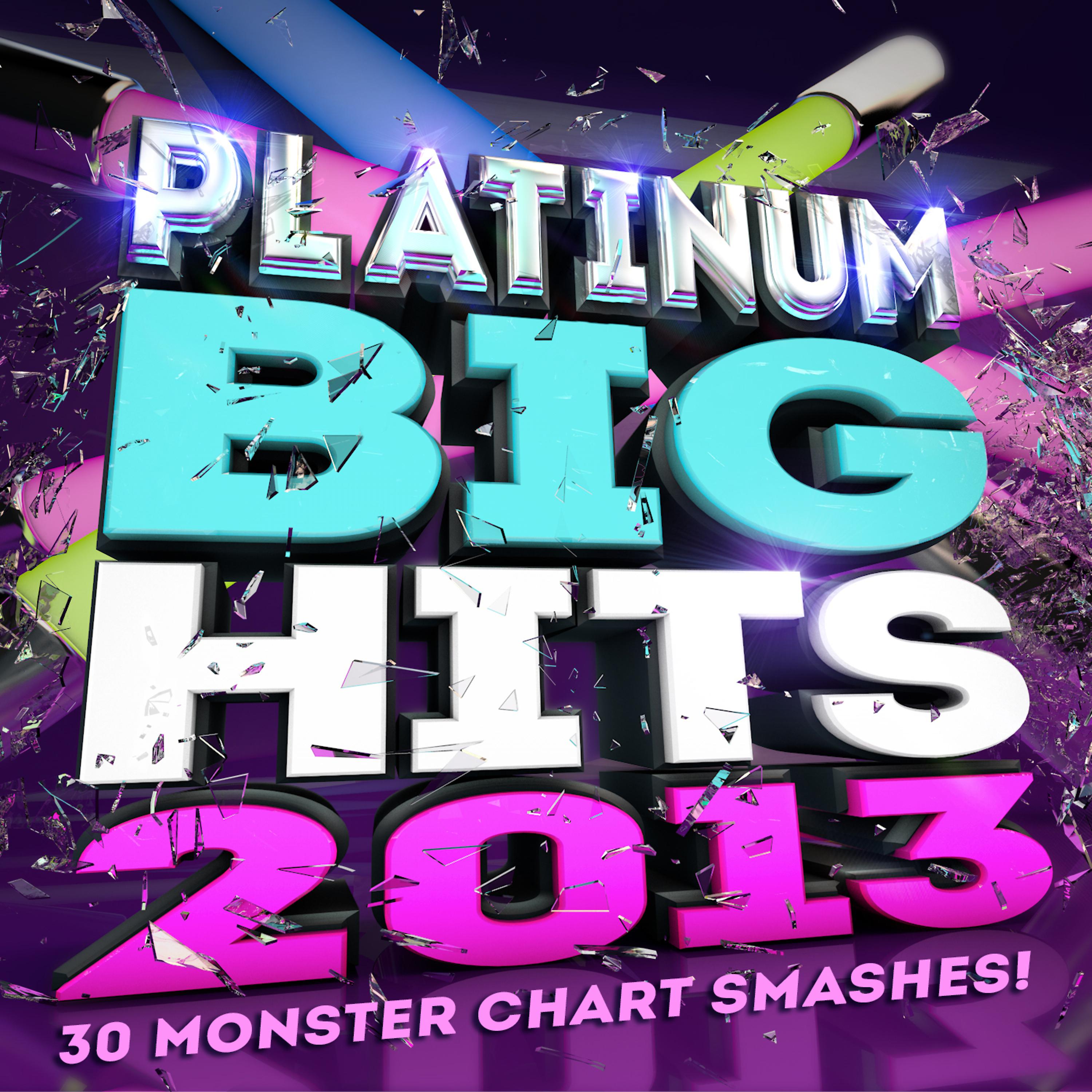 Постер альбома Platinum Big Hits! 2013 - 30 Monster Chart Smashes!