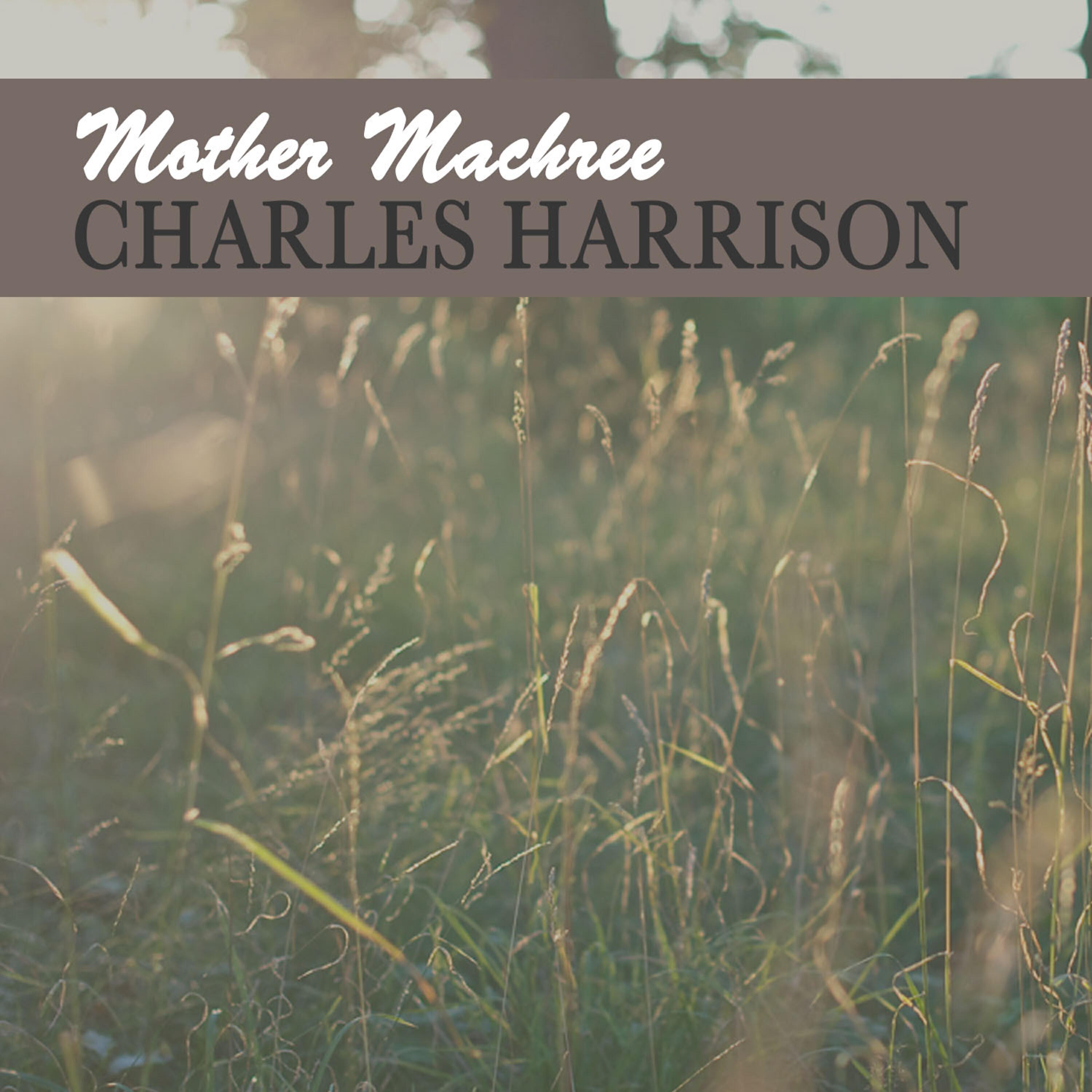 Charles Harrison - Mother Machree