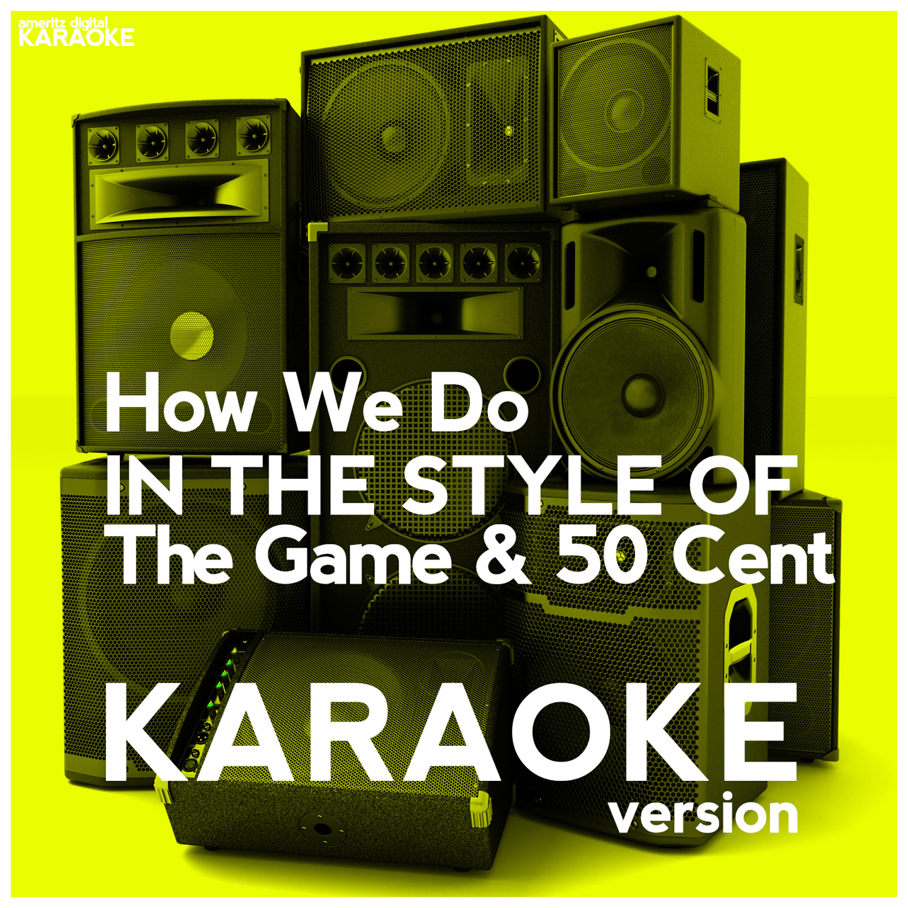Ameritz Digital Karaoke - How We Do (In the Style of the Game & 50 Cent) [Karaoke Version]
