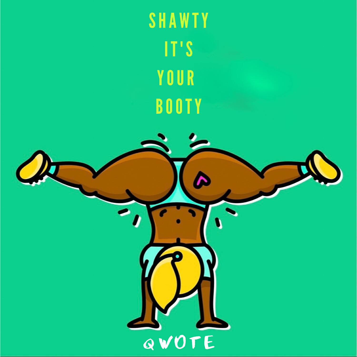 QWOTE - Shawty It's Your Booty (Remix)