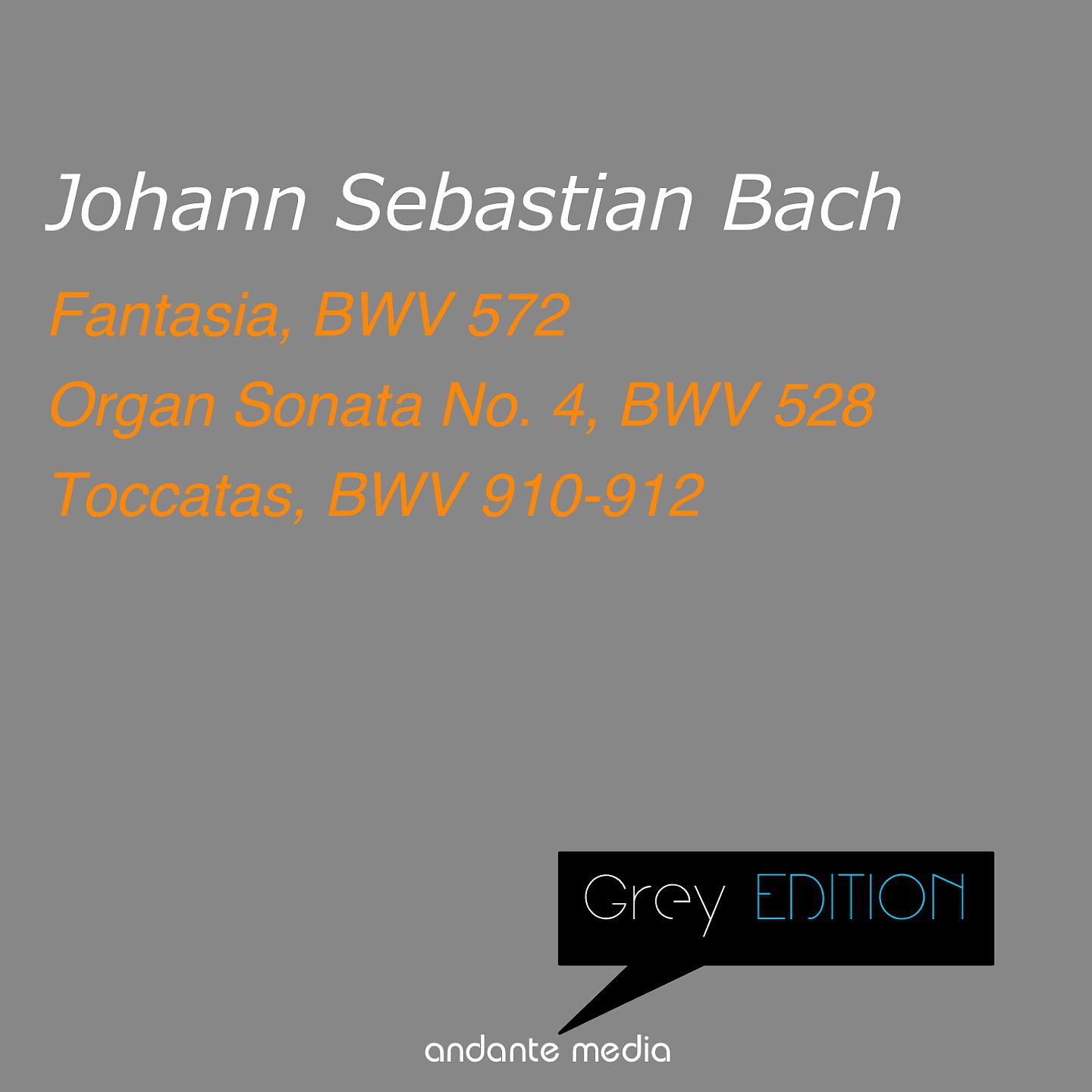 Постер альбома Grey Edition - Bach: Fantasia, BWV 572 & Organ Sonata No. 4, BWV 528