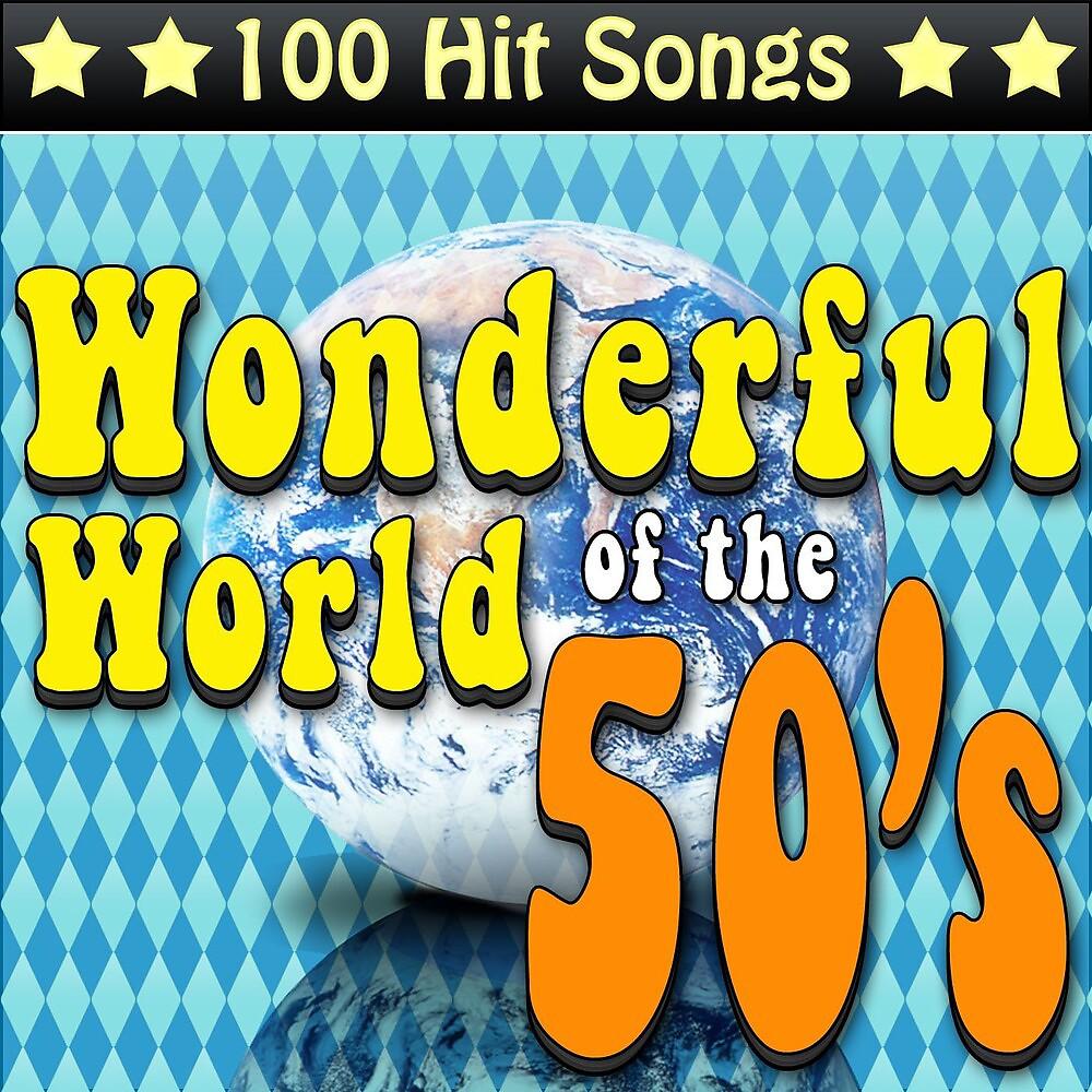 Постер альбома The Wonderful World of the 50's - 100 Hit Songs
