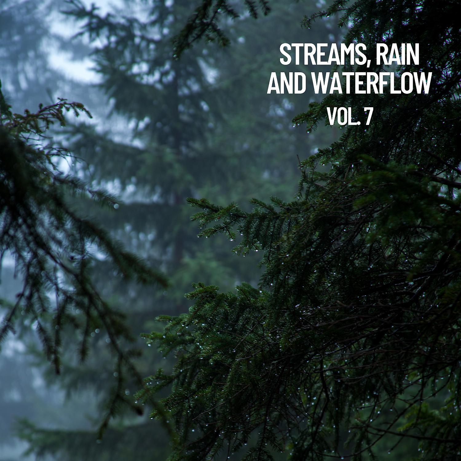 Постер альбома Streams, Rain and Waterflow, Vol. 7