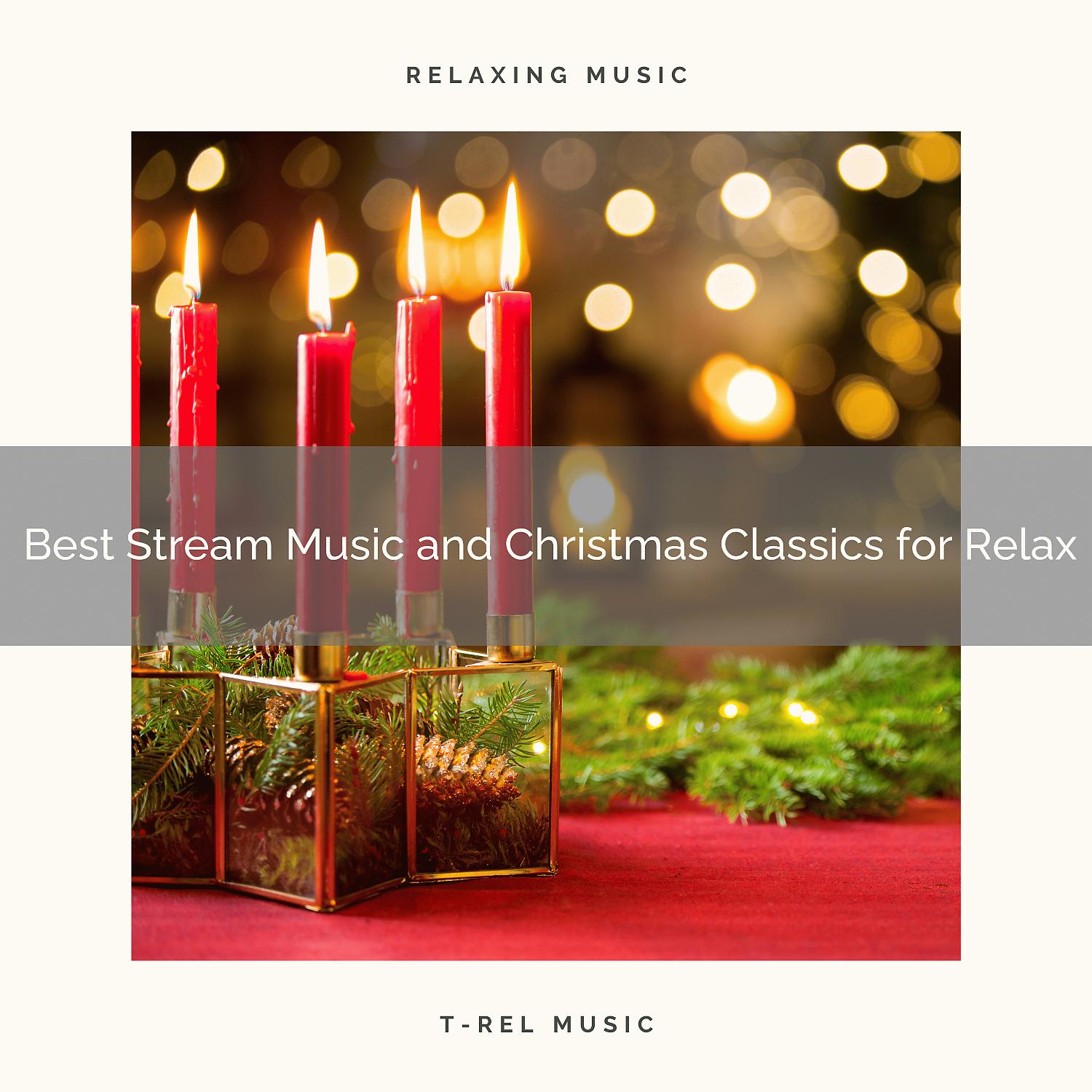 Постер альбома Best Stream Music and Christmas Classics for Relax