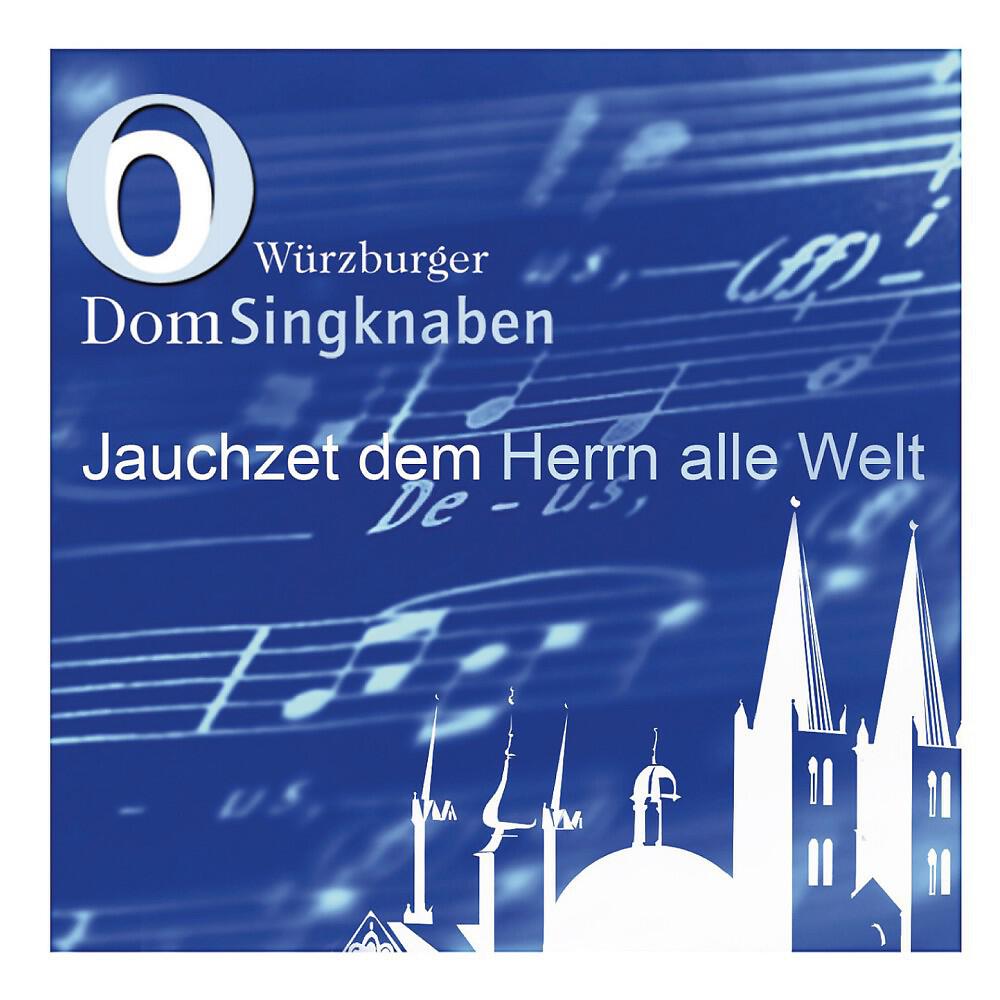 Würzburger DomSingknaben (Leitung: Domkapellmeister Martin Berger) - Ruhm und Preis und Ehre