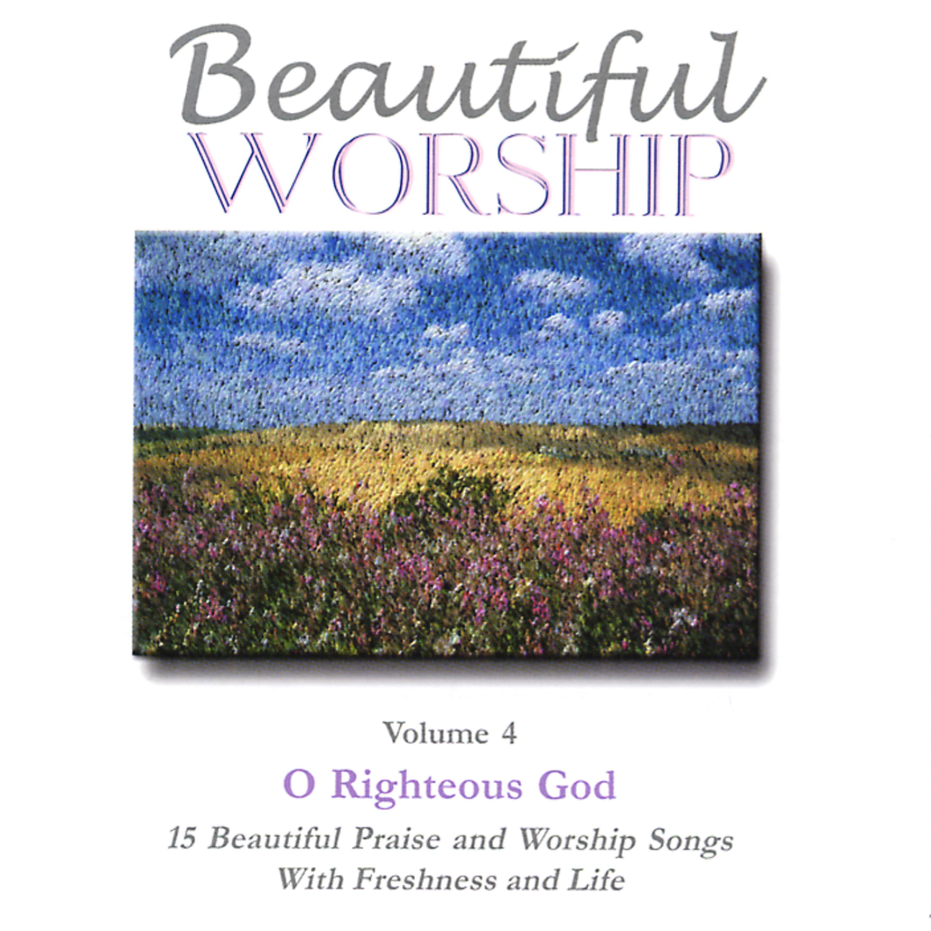 Постер альбома Beautiful Worship, Vol. 4 - O Righteous God