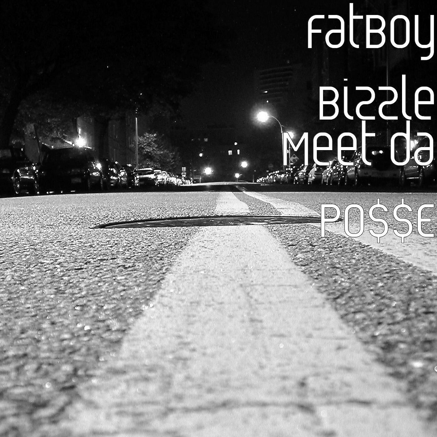 FatBoy Bizzle - Meet da Po$$E